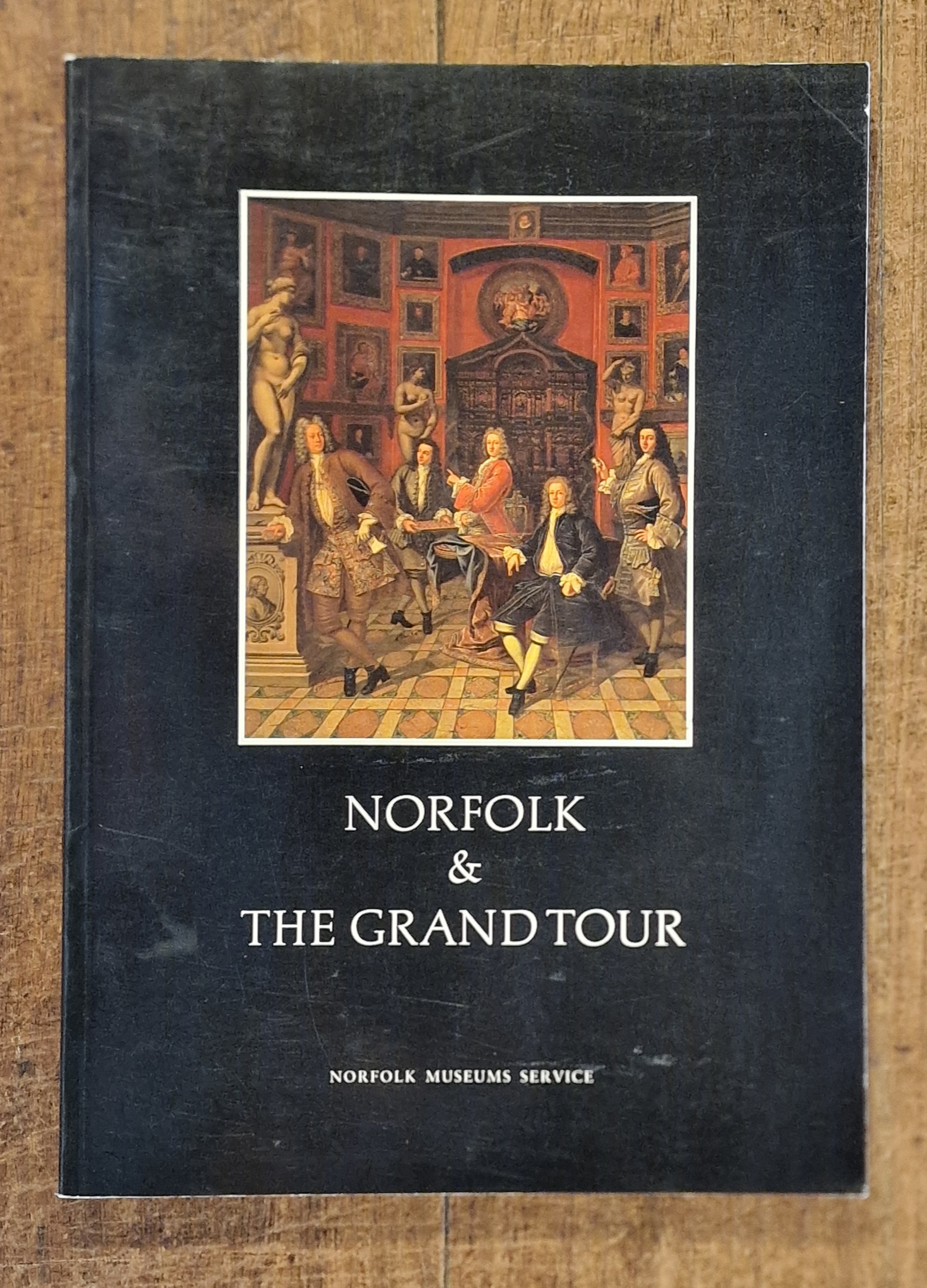 Norfolk and the Grand Tour : Eighteenth-Century Travellers Abroad and Their Souvenirs