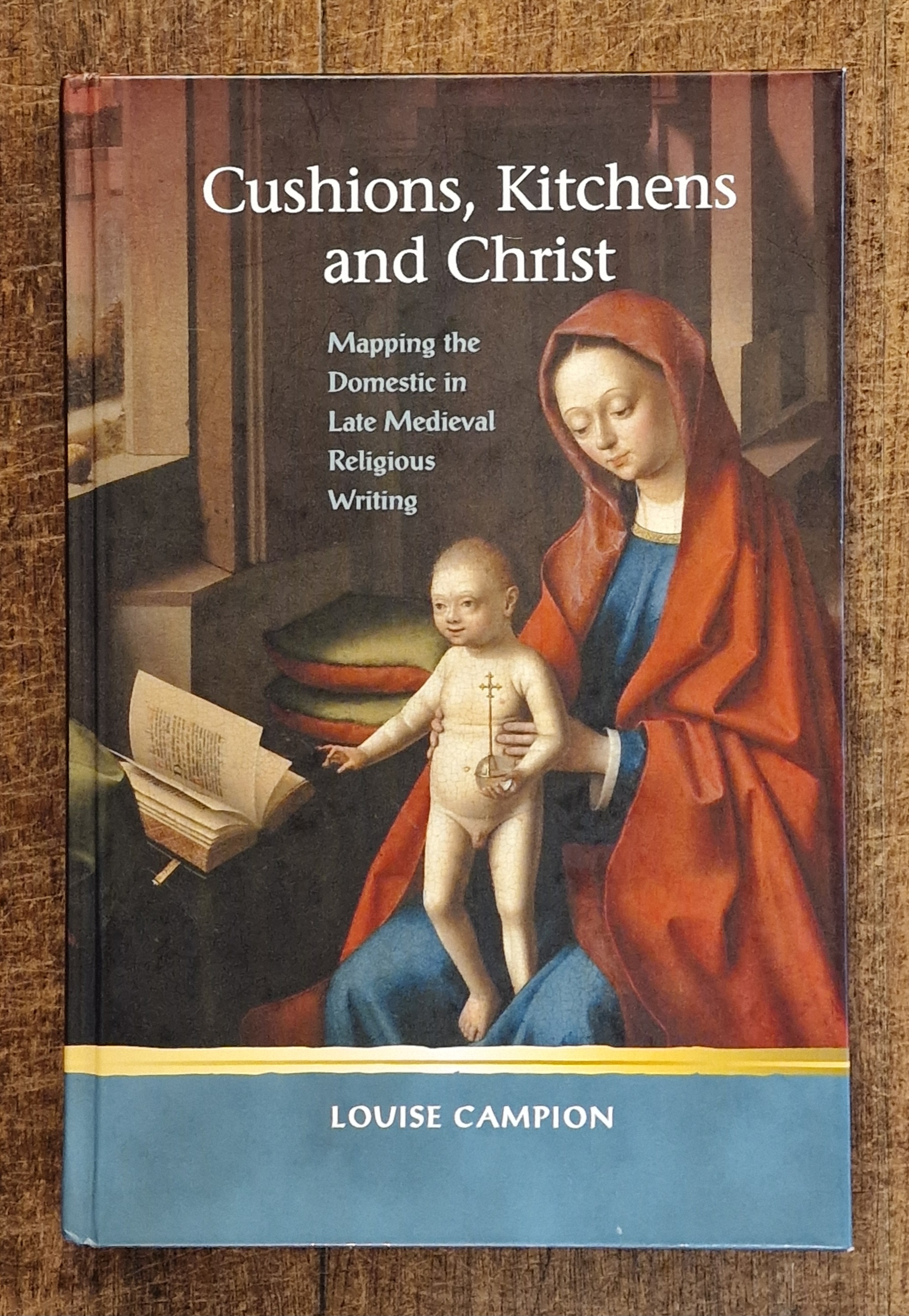 Cushions, Kitchens and Christ Mapping the Domestic in Late Medieval Religious Writing