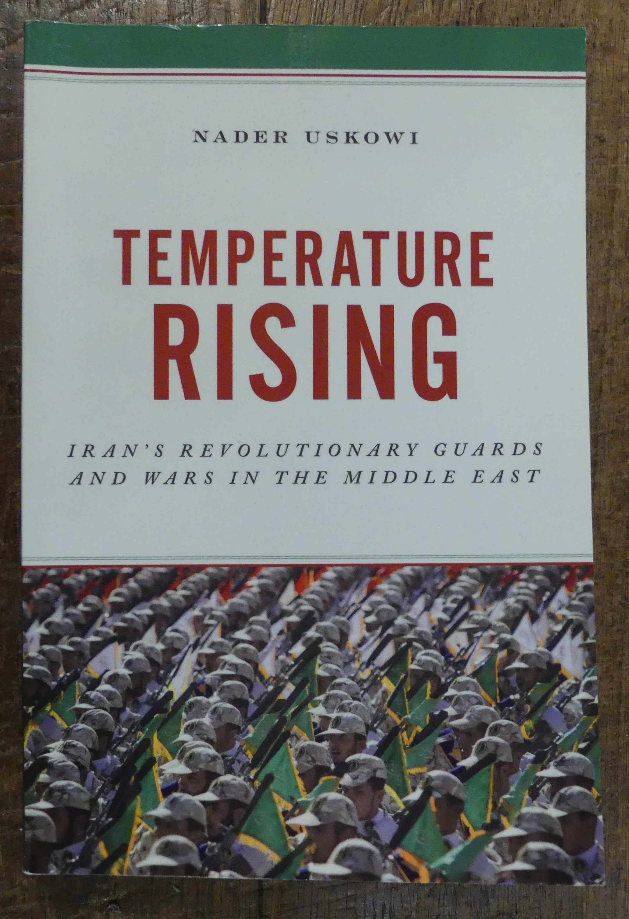 Temperature Rising. Iran's Revolutionary Guards and Wars in the Middle East.