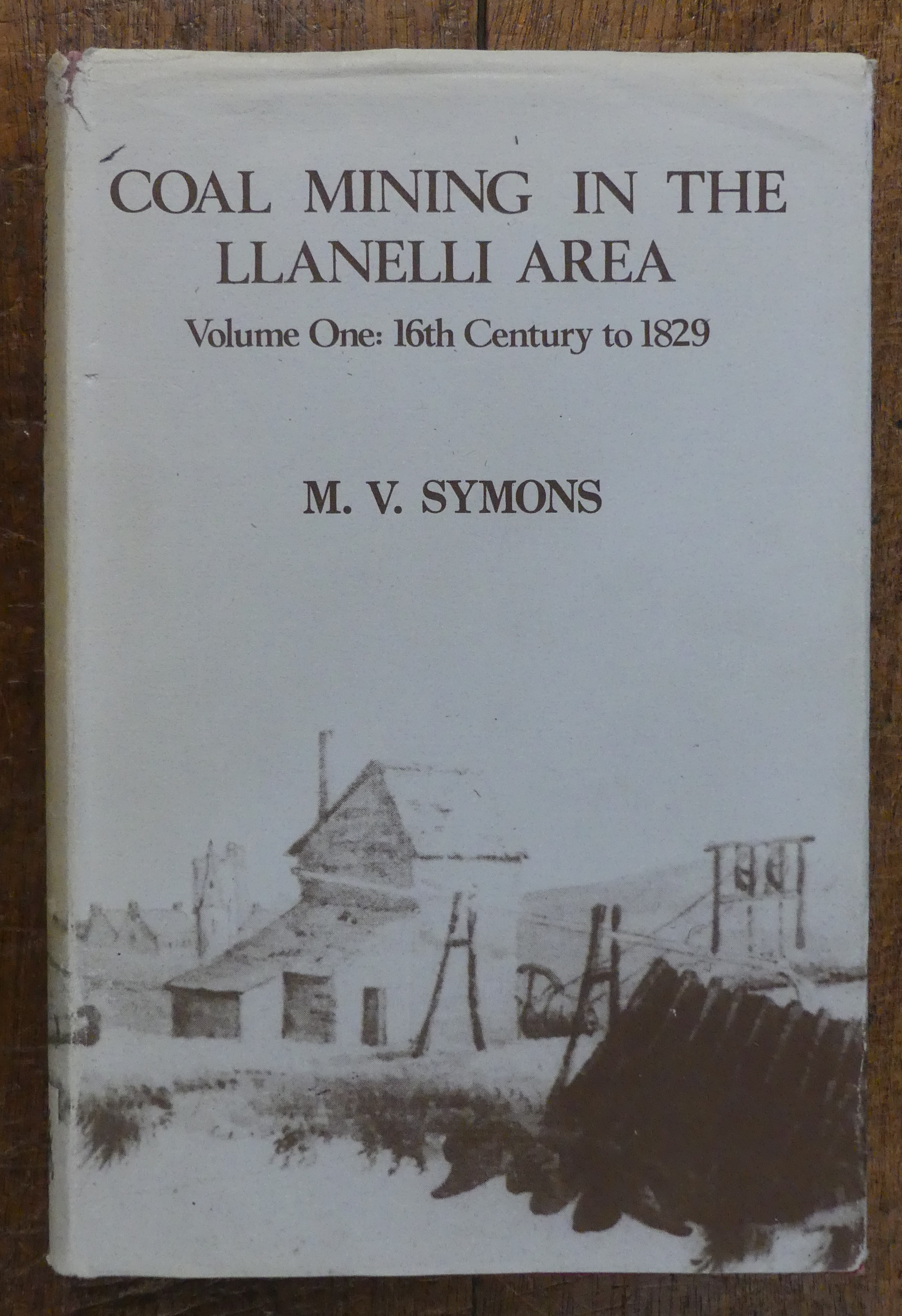 Coal Mining in the Llanelli Area Volume One 16th Century to 1829