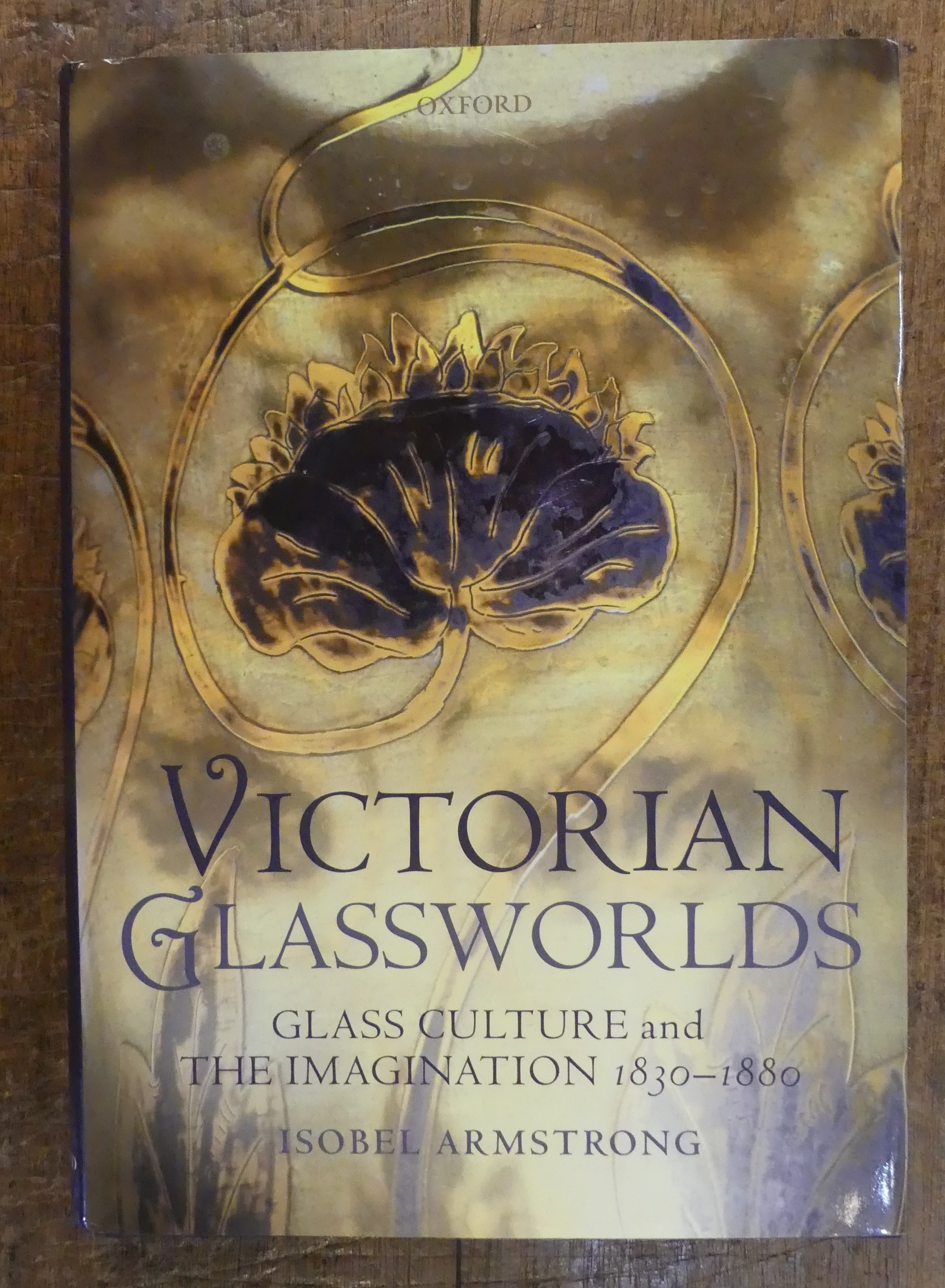 Victorian Glassworlds Glass Culture and the Imagination 1830 - 1880