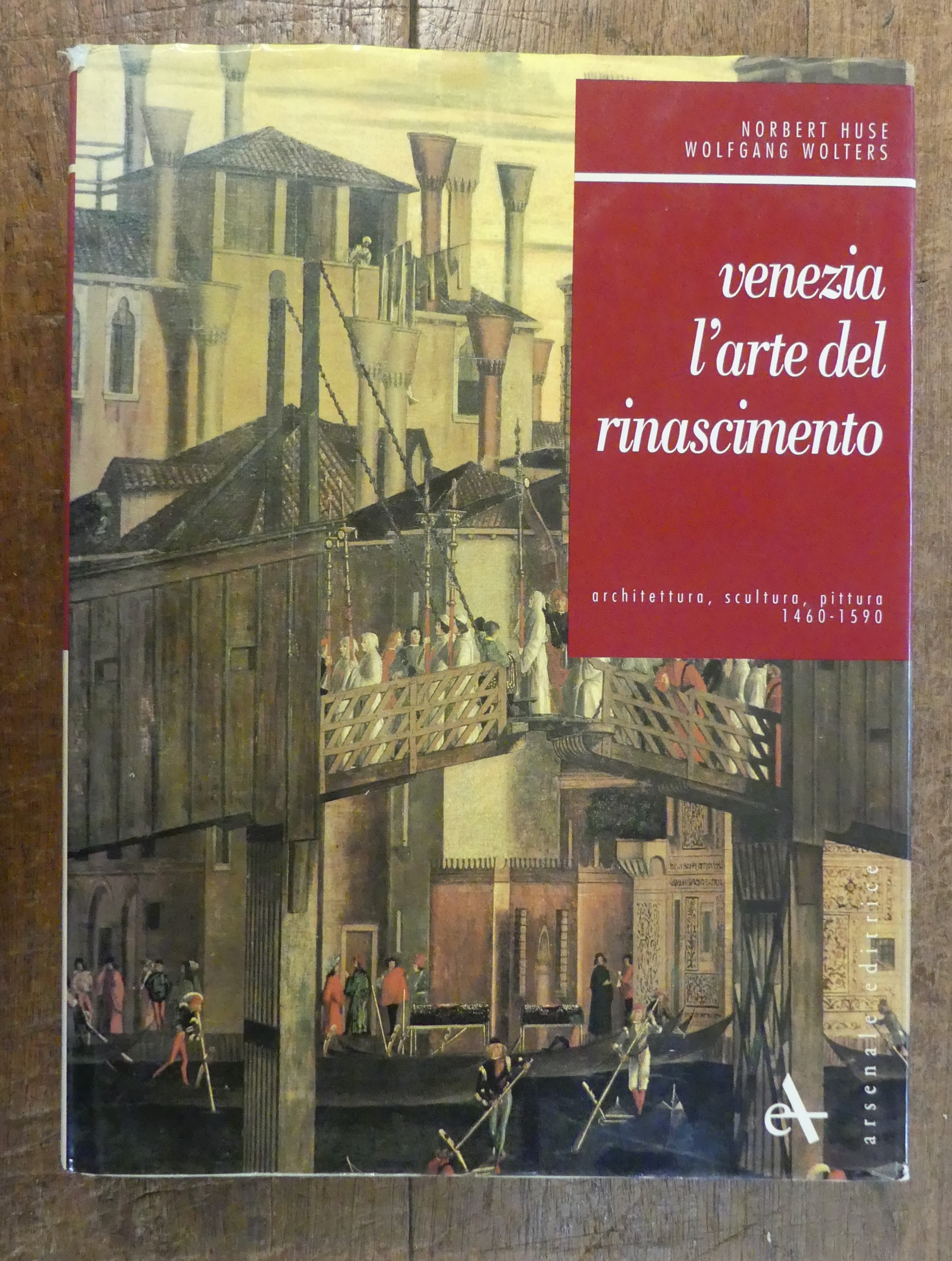 Venezia L'arte Del Rinascimento. Architettura, Scultura, Pittura 1460 -1590