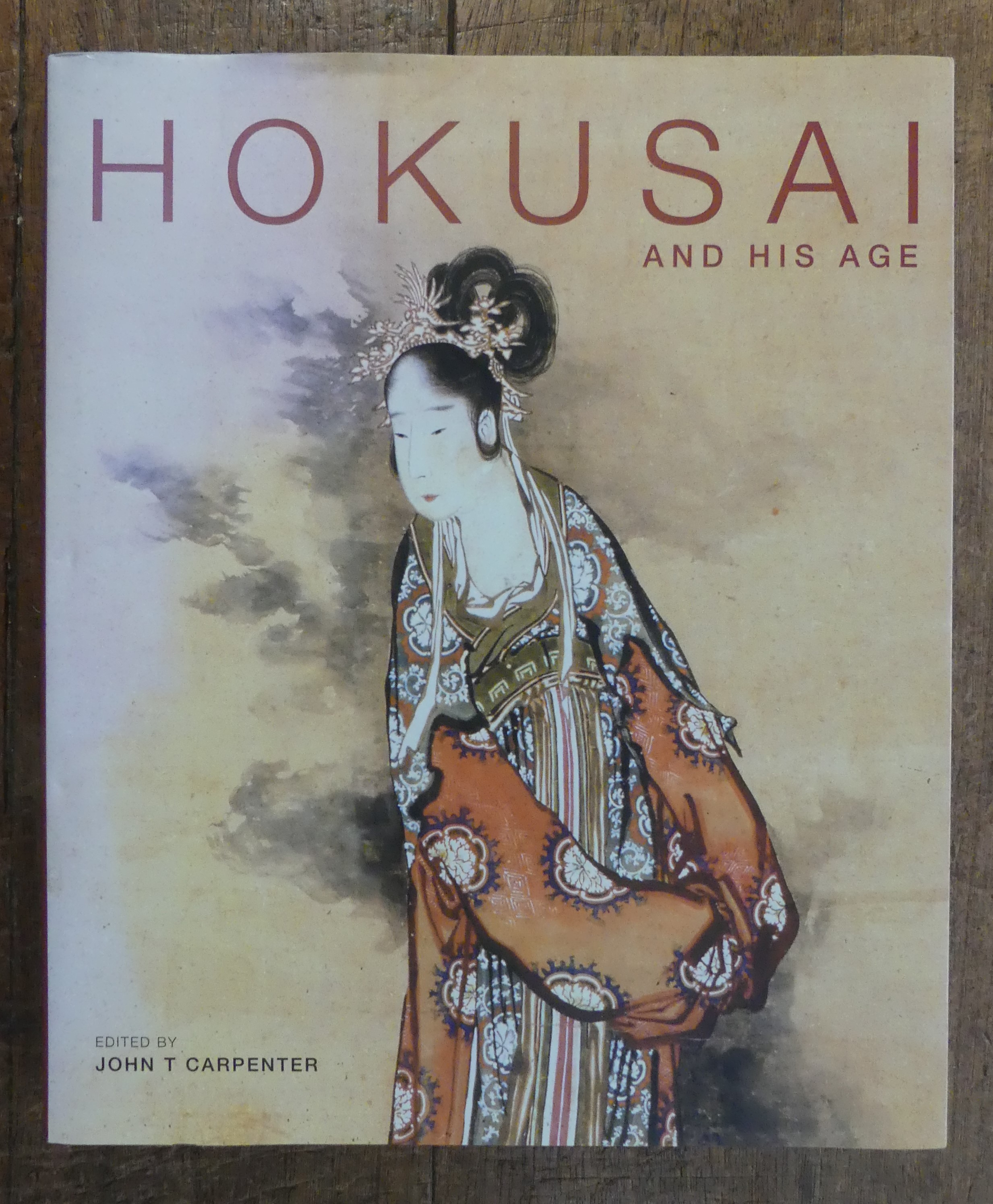 Hokusai and His Age. Ukiyo-E Painting, Printmaking and Book Illustration in Late Edo Japan