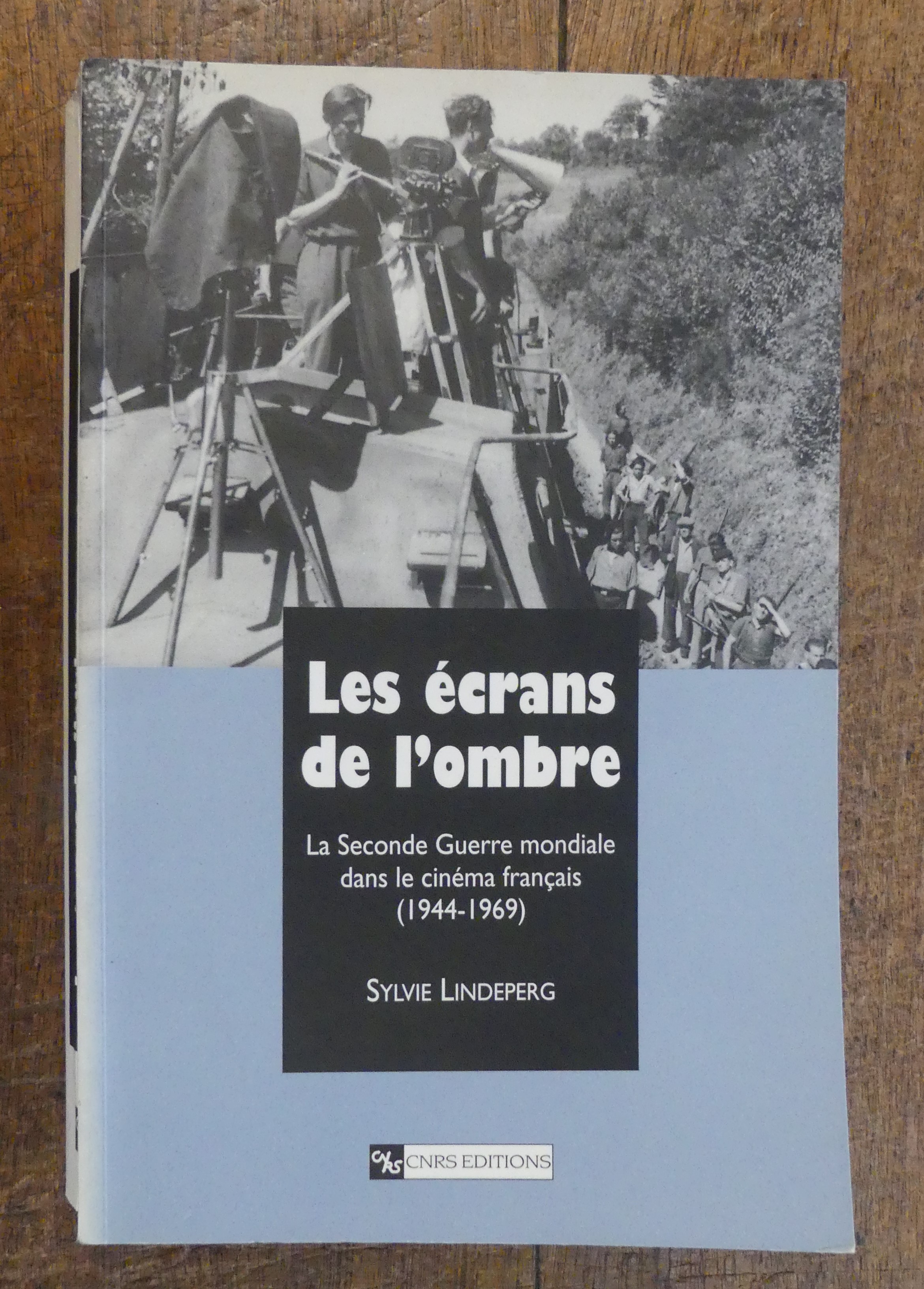 Les Ecrans De L'ombre. La Seconde Guerre Mondiale Dans Le Cinema Francais (1944 - 1969)