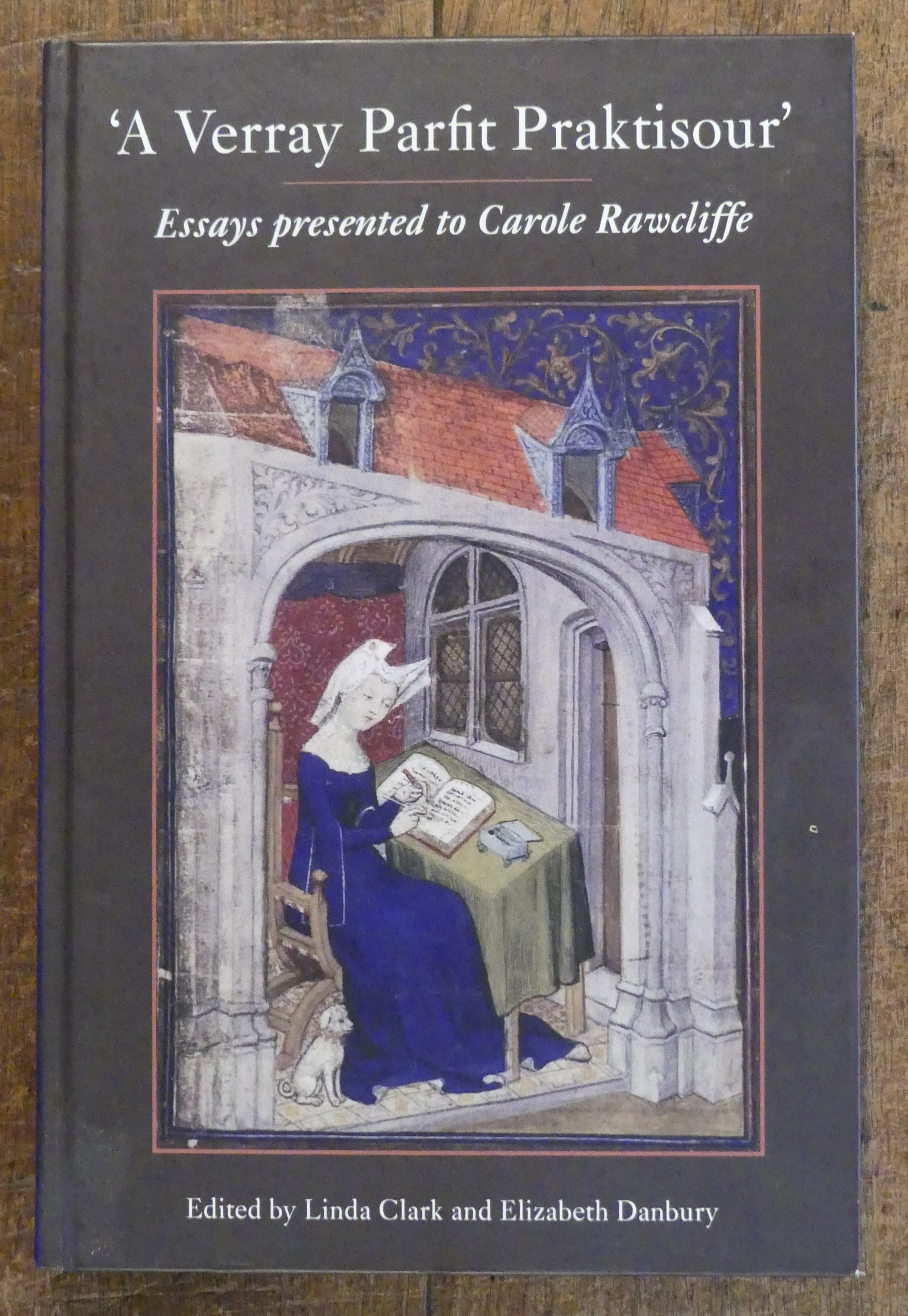 'A Verray Parfit Praktisour' Essays Presented to Carole Rawcliffe