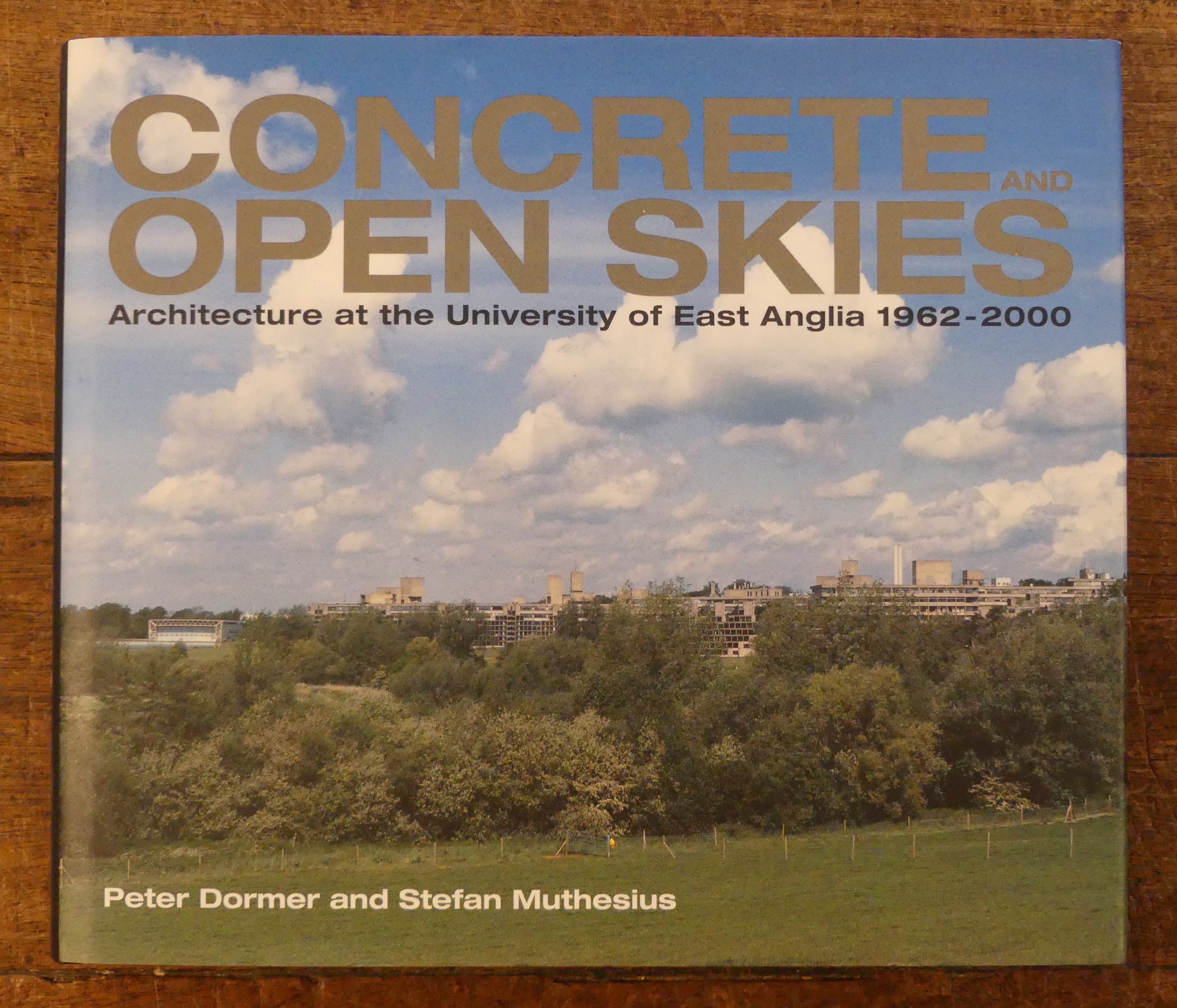 Concrete and Open Skies. Architecture at the University of East Anglia 1962 - 2000