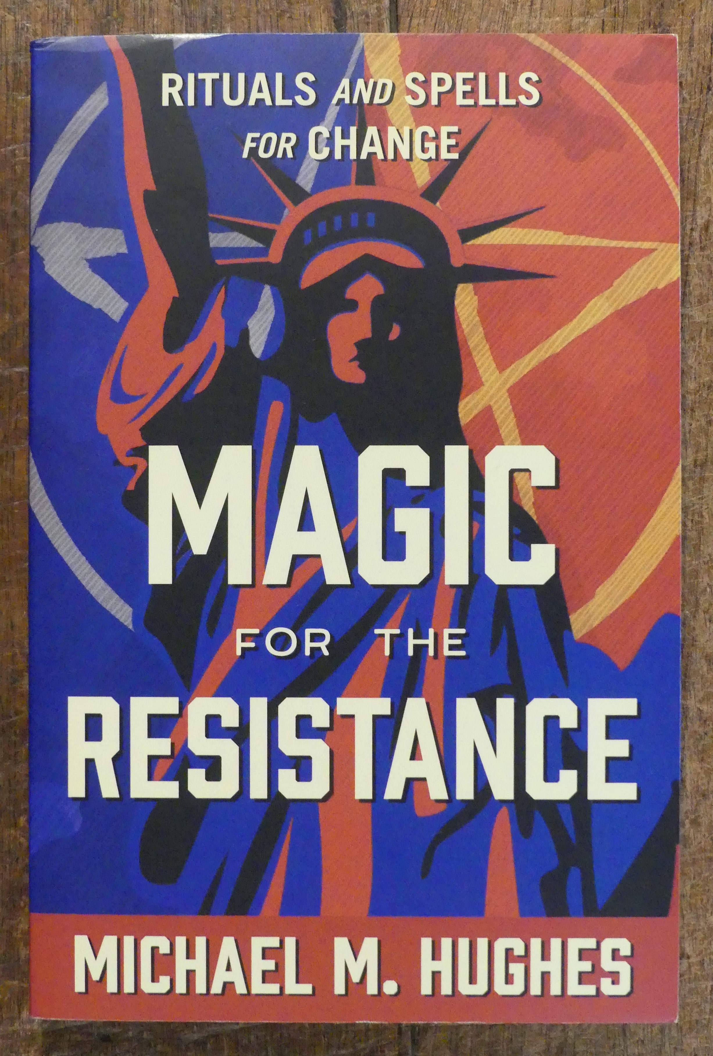Magic for the Resistance. Rituals and Spells for Change