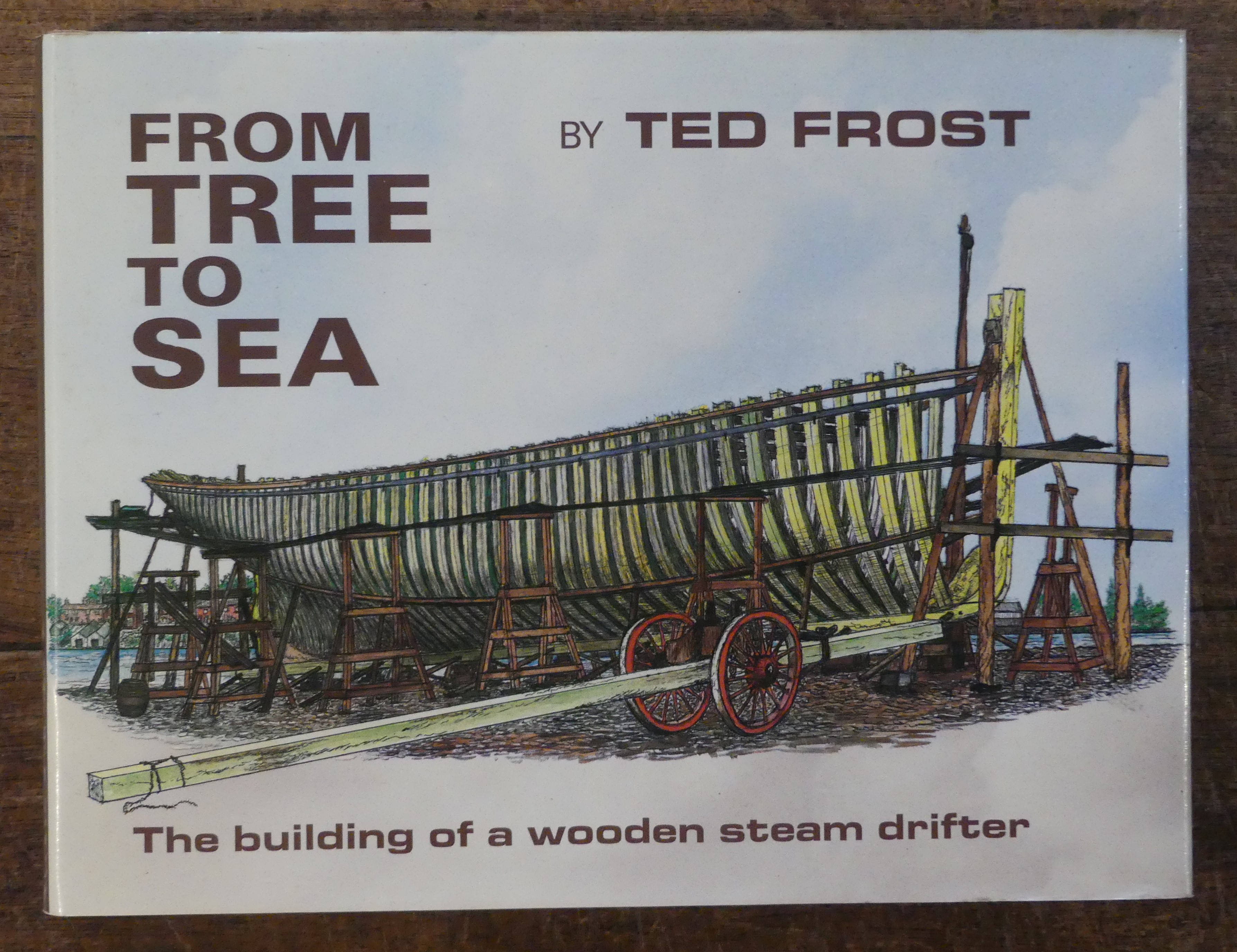 From Tree to Sea The Building of a Wooden Steam Drifter