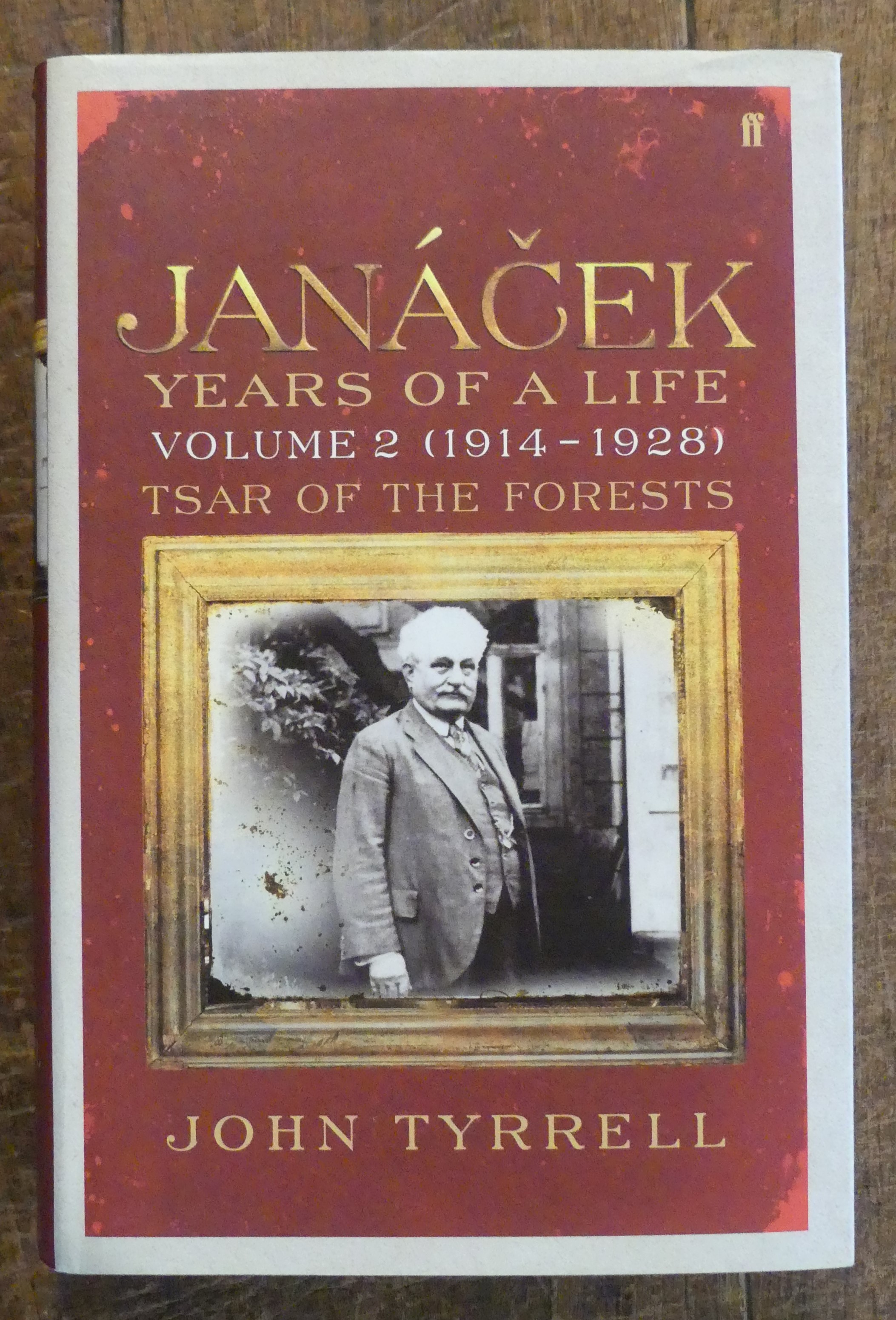 Janacek. Years of a Life Volume 2 (1914 - 1928) Tsar of the Forests