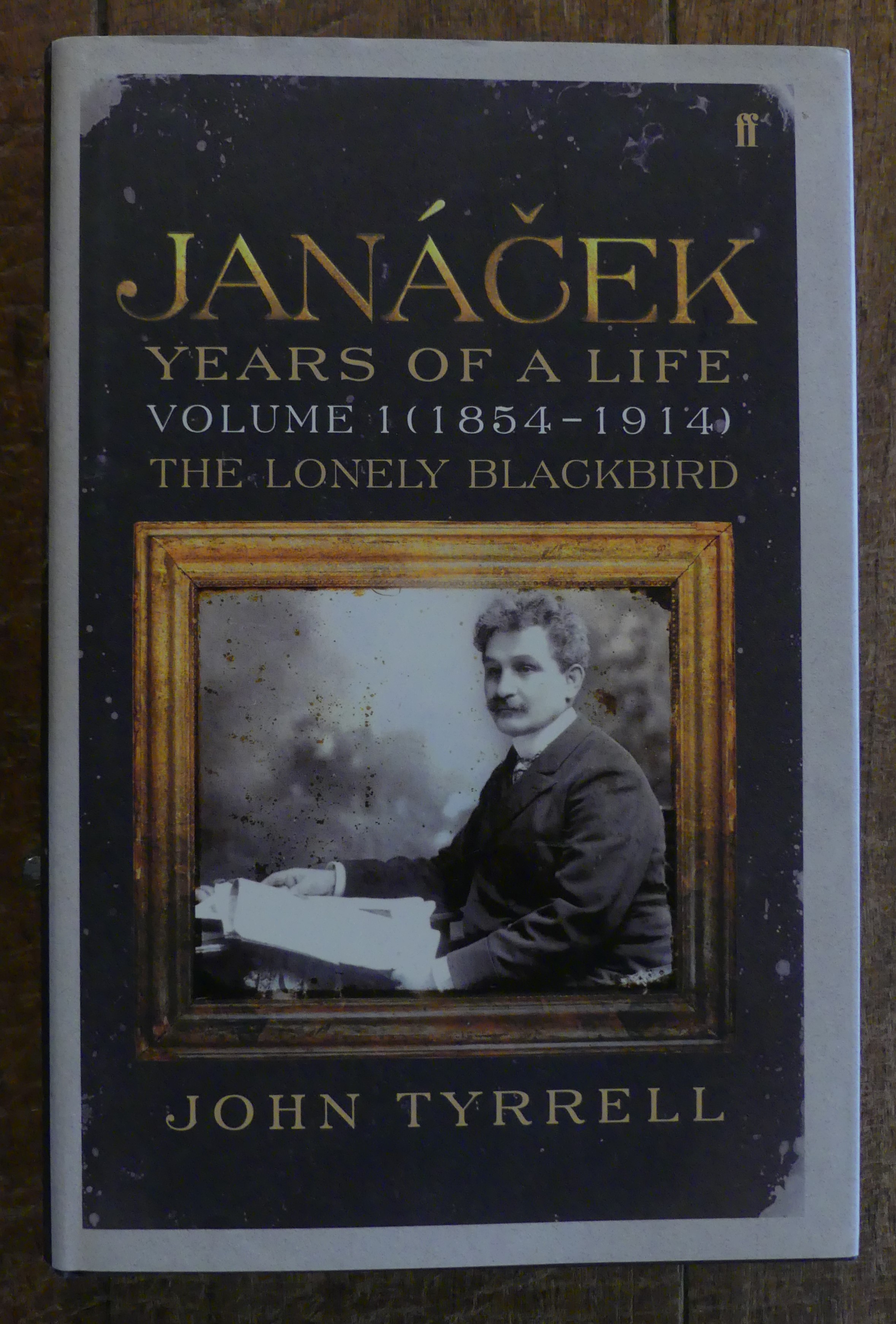 Janacek. Years of a Life Volume 1 (1854 - 1914) The Lonely Blackbird