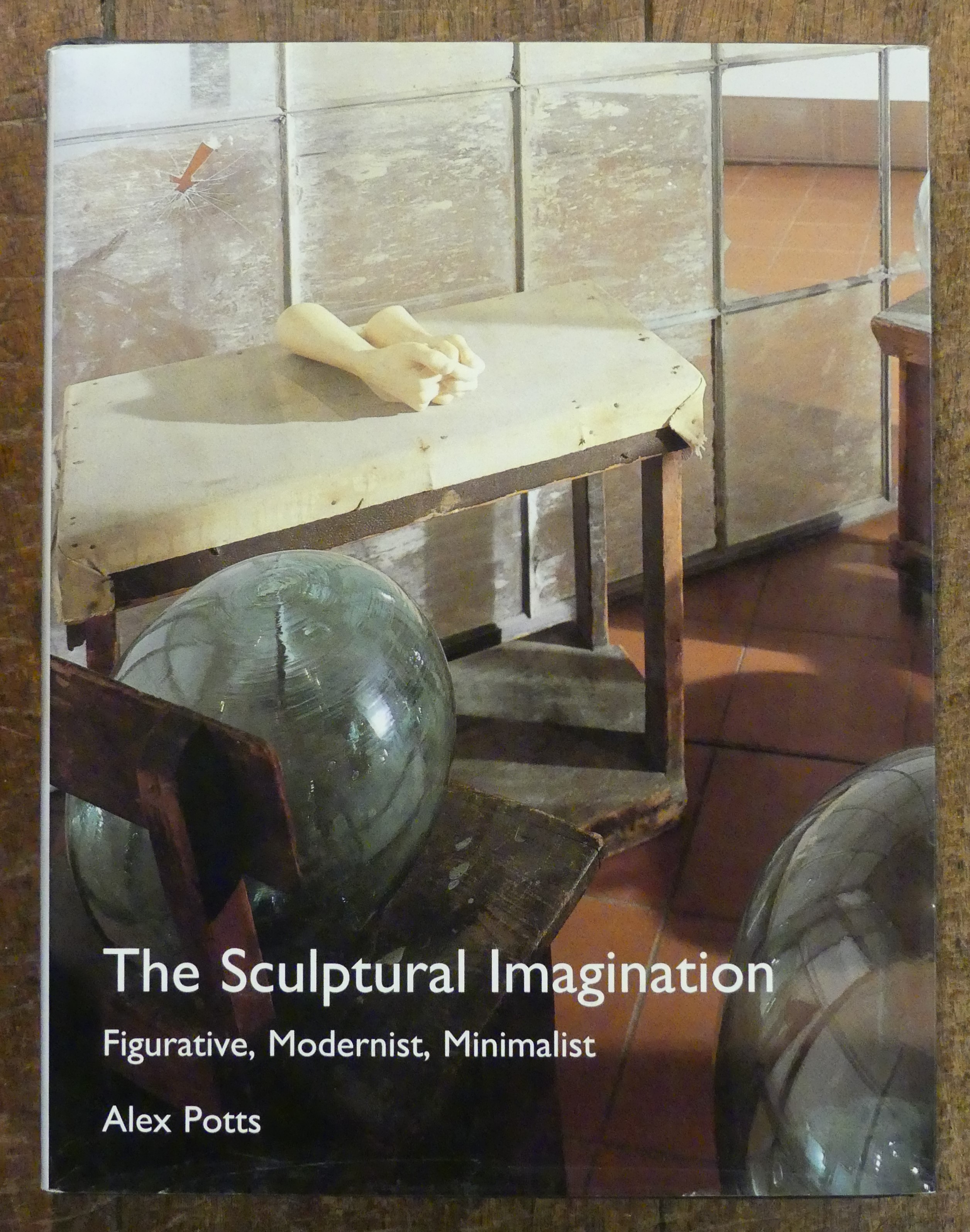 The Sculptural Imagination. Figurative, Modernist, Minimalist