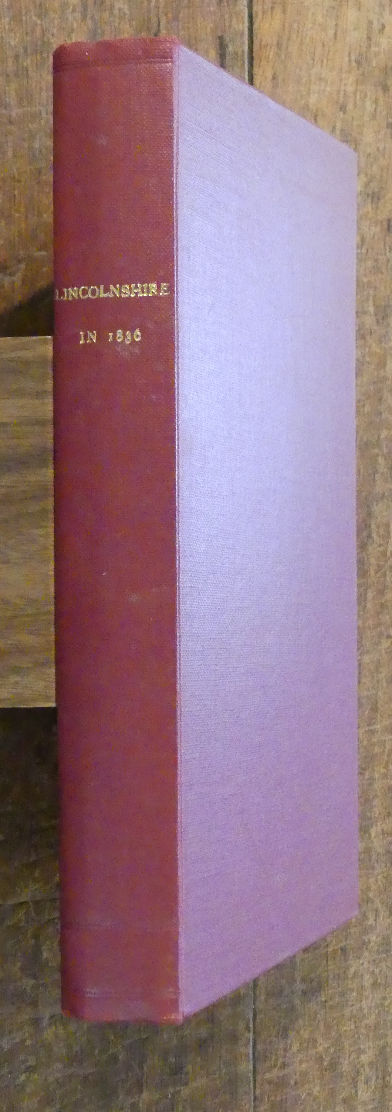 Lincolnshire in 1836 : Displayed in a Series of Nearly One Hundred Engravings on Steel and Wood.