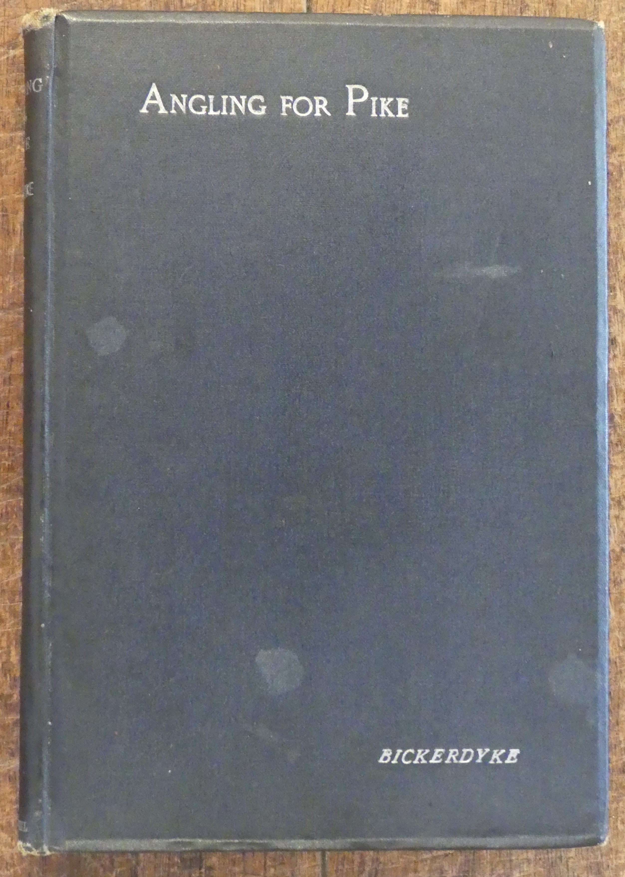 Angling for Pike : A Practical and Comprehensive Work on the Most Approved Methods of Fishing for Pike or Jack ; Including an Account of Some New Tackles for Spinning, Live-Baiting, and Trolling.