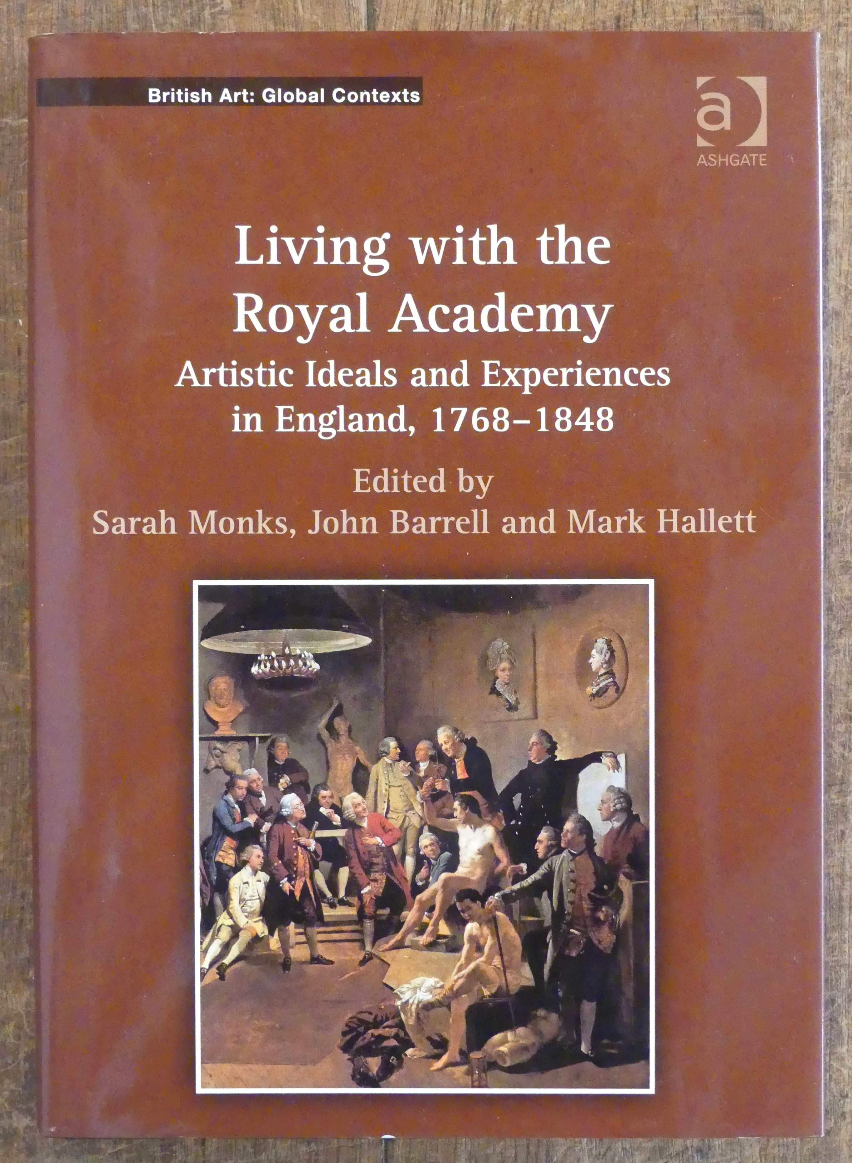 Living with the Royal Academy. Artistic Ideals and Experiences in England, 1768 - 1848