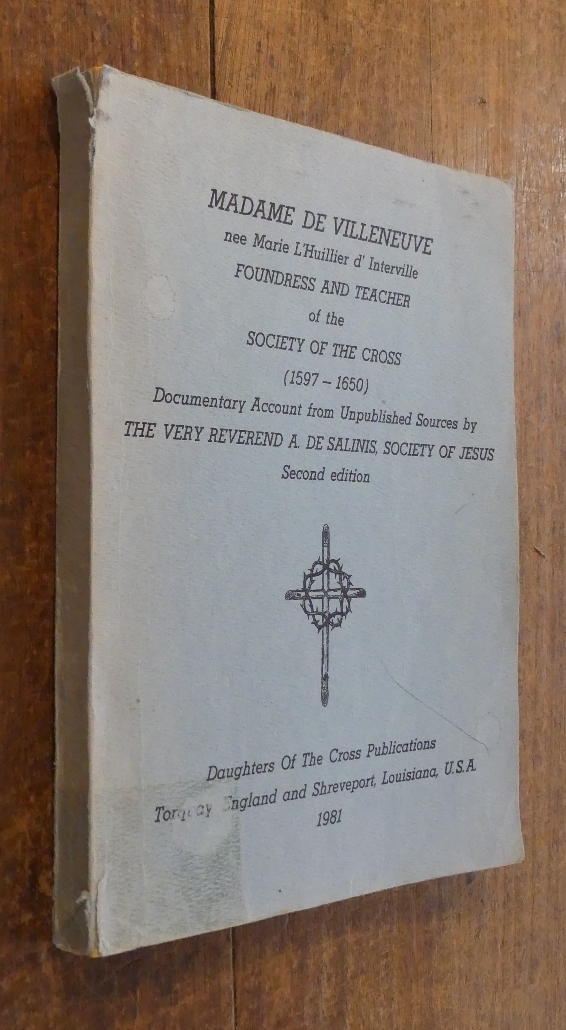 Madame De Villeneuve Nee Marie L'Huillier d'Interville Foundress and Teacher of the Society of the Cross (1597-1650) Documentary Account from Unpublished Sources