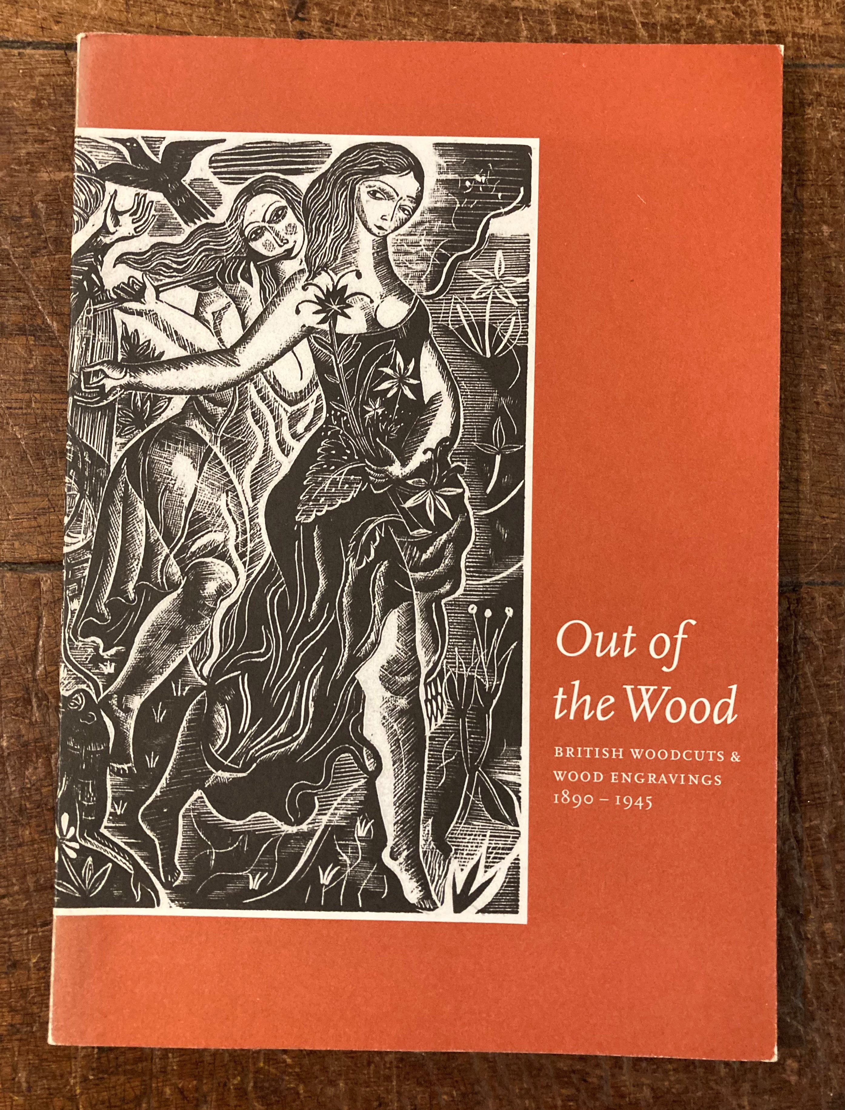 Out of the Wood British Woodcuts & Wood Engravings 1890-1945