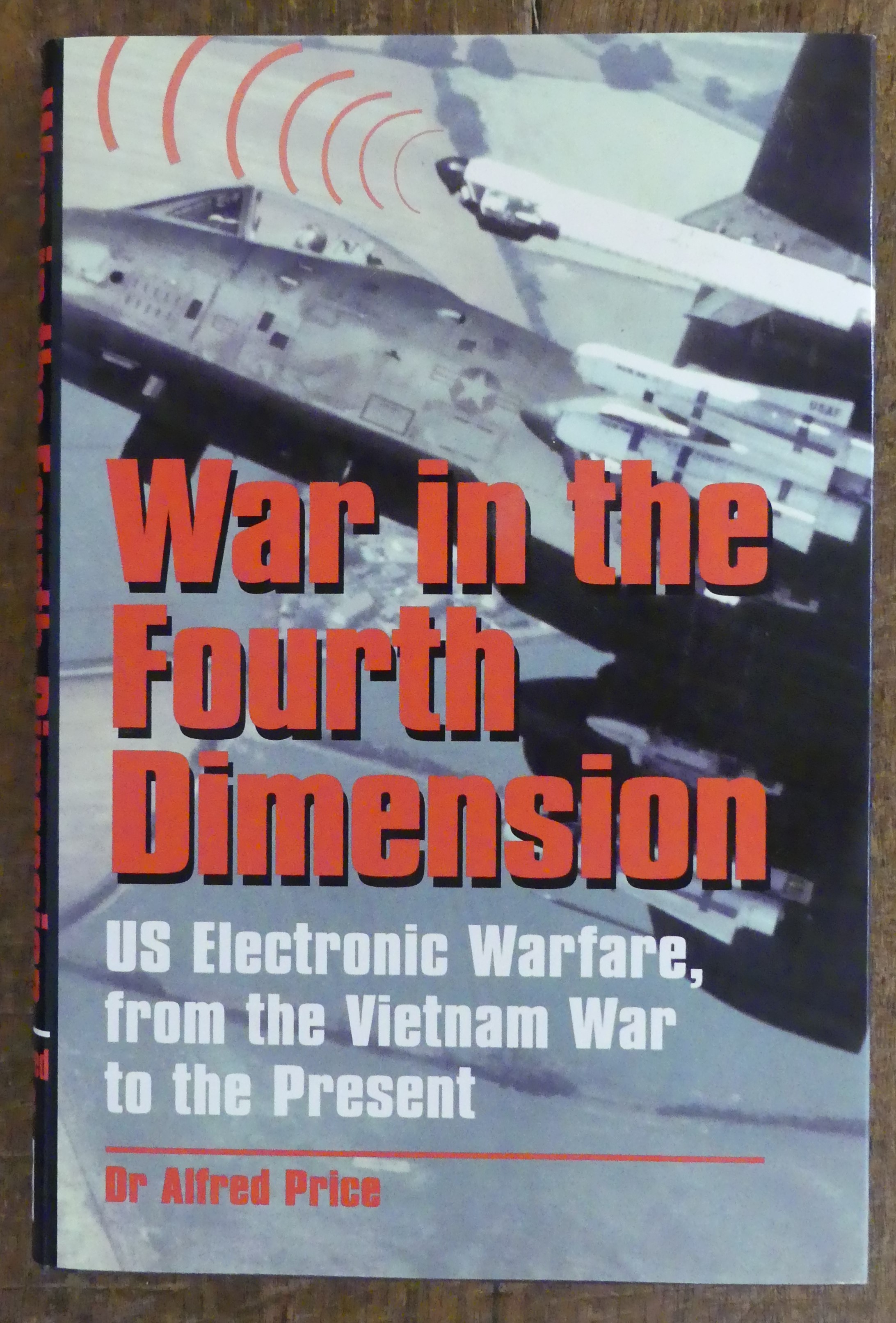 War in the Fourrth Dimernsion US Electronic Warfare, From the Vietman War to the Present