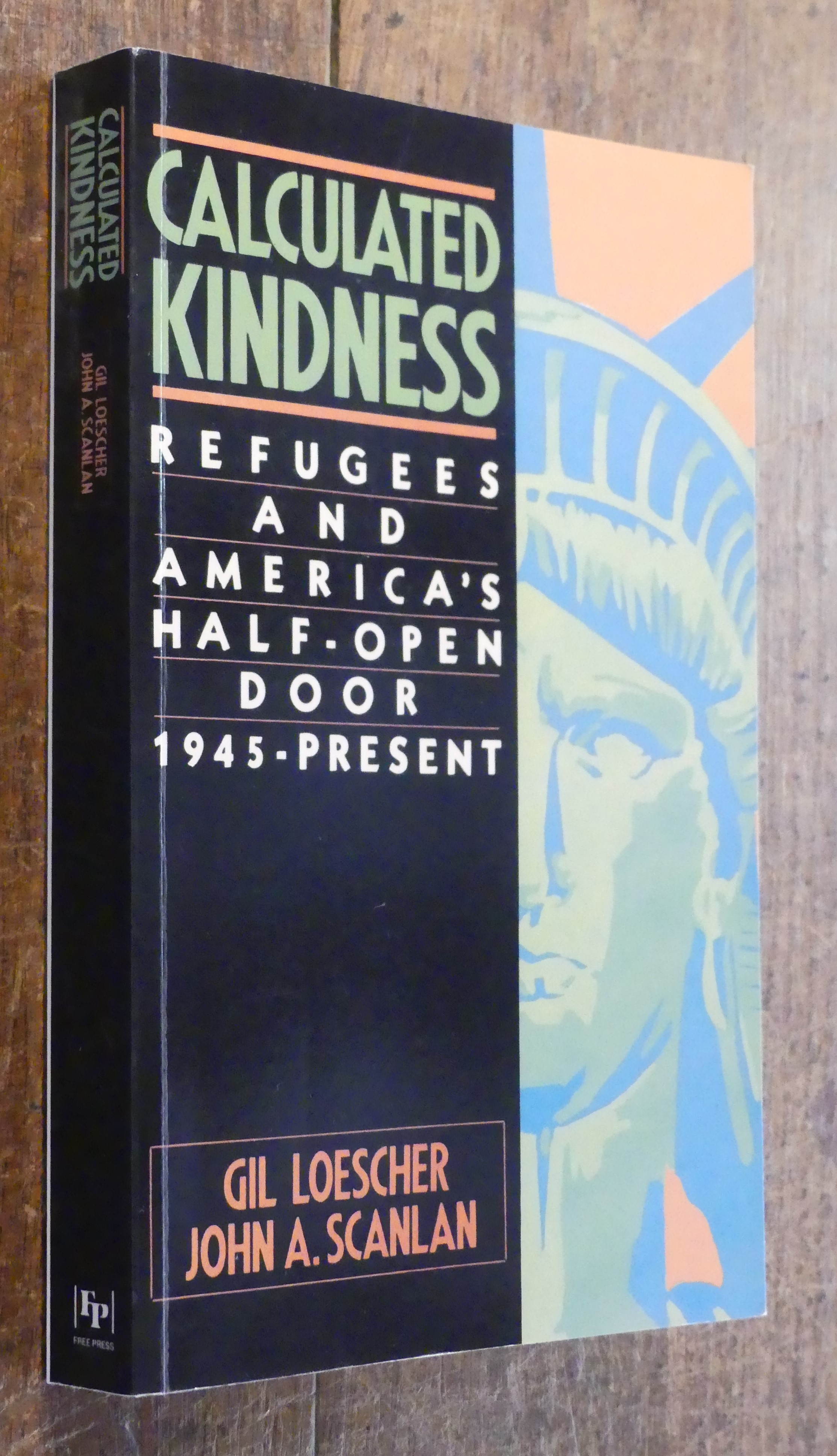 Calculated Kindness. Refugees and America's Half - Open Door 1945 - Present