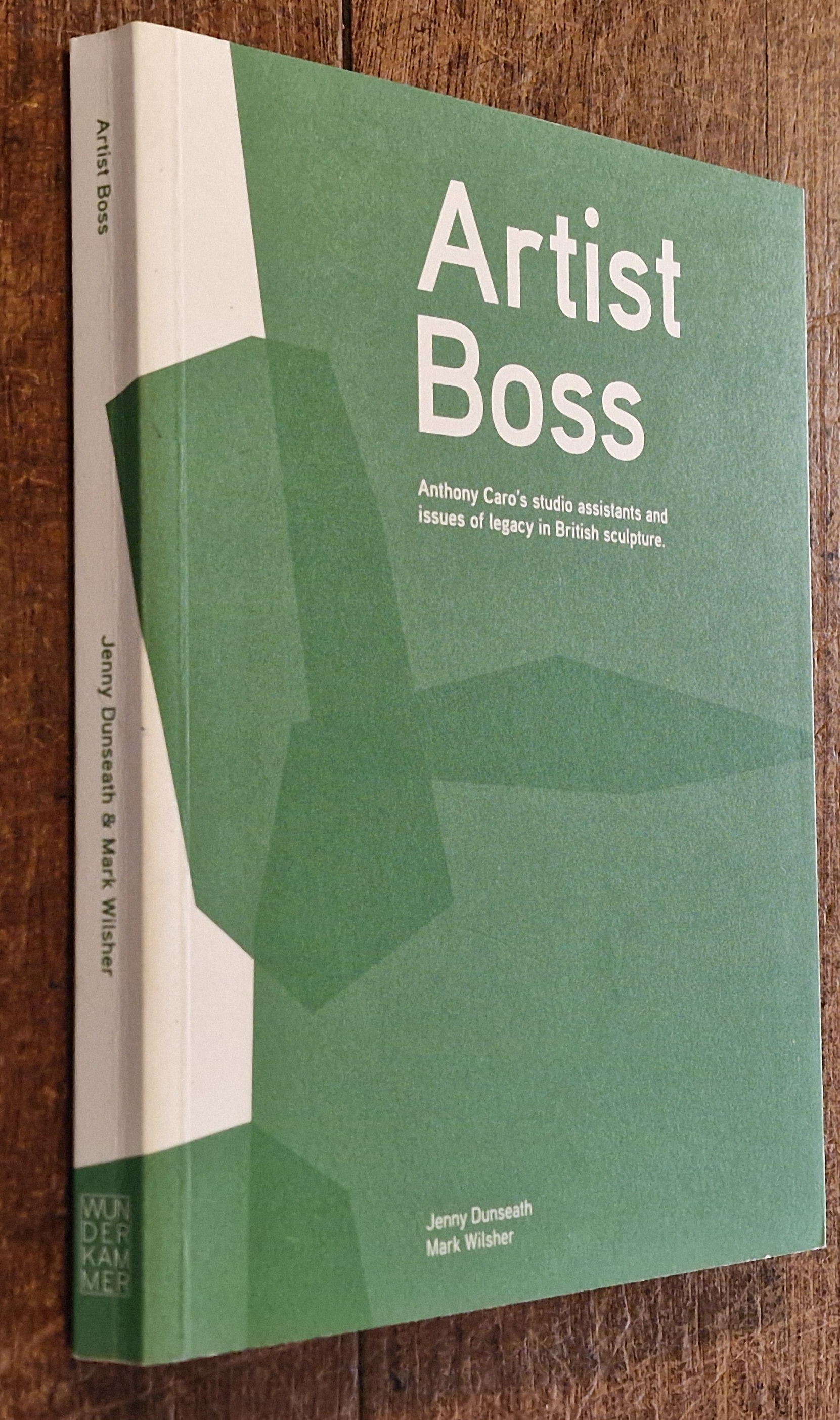 Artist Boss. Anthony Caro's Studio Assistants and Issues of Legacy in British Sculpture.
