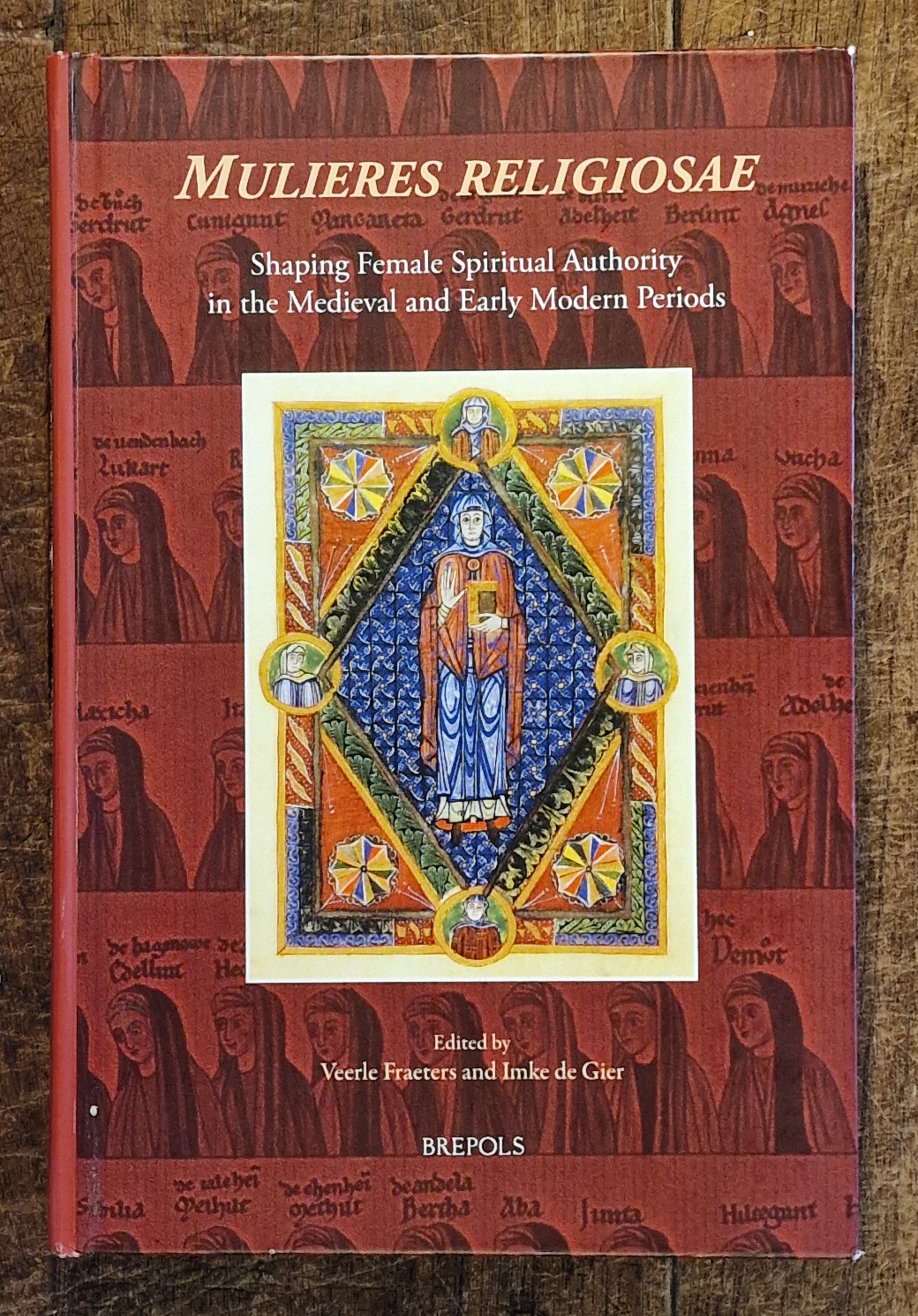 Mulieres Religiosae. Shaping Female Spiritual Authority in the Medieval and Early Modern Periods [ Europa Sacra Vol.12 ]