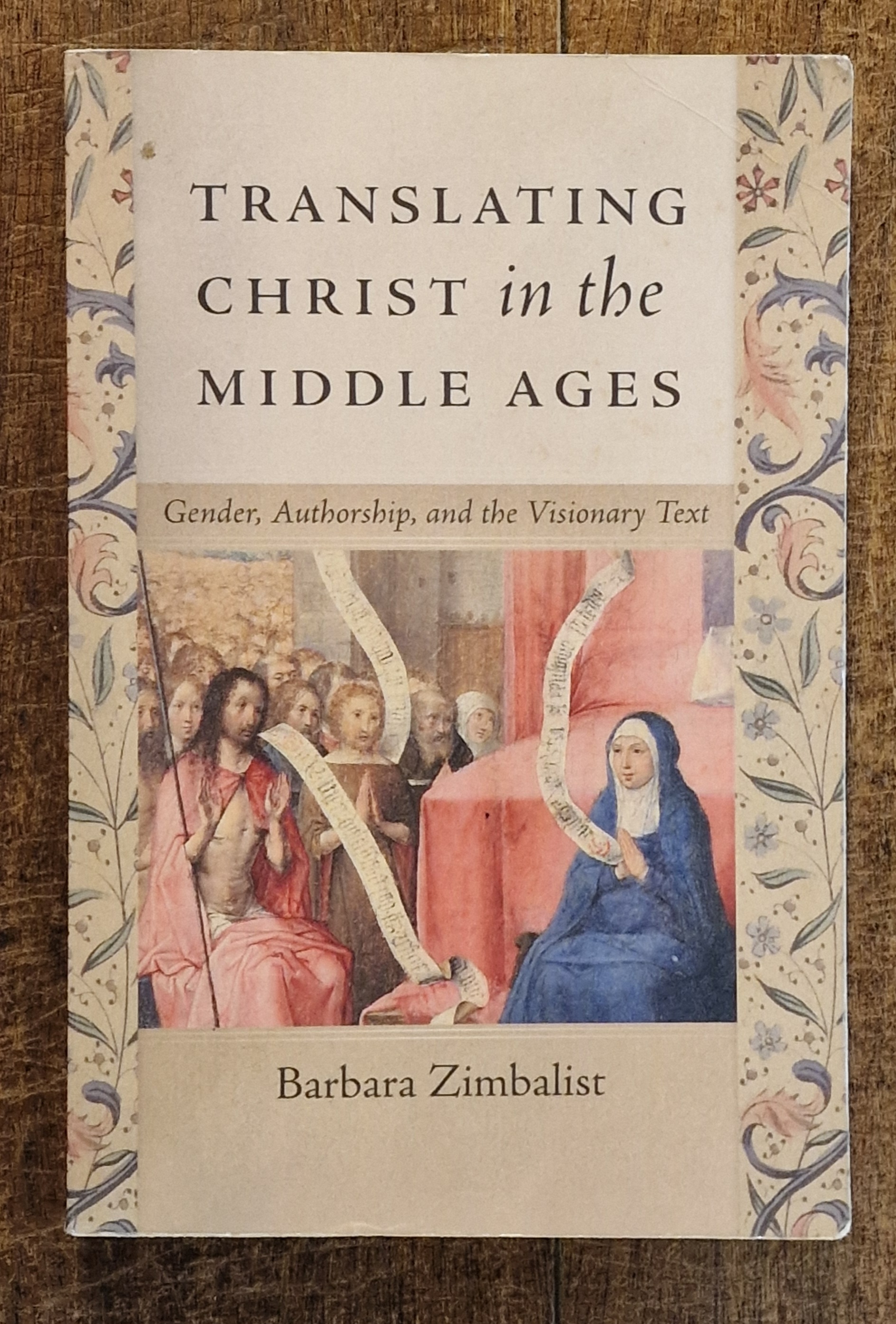 Image for Translating Christ in the Middle Ages. Gender, Authorship, and the Visionary Text. Translating Christ in the Middle Ages. Gender, Authorship, and the Visionary Text.