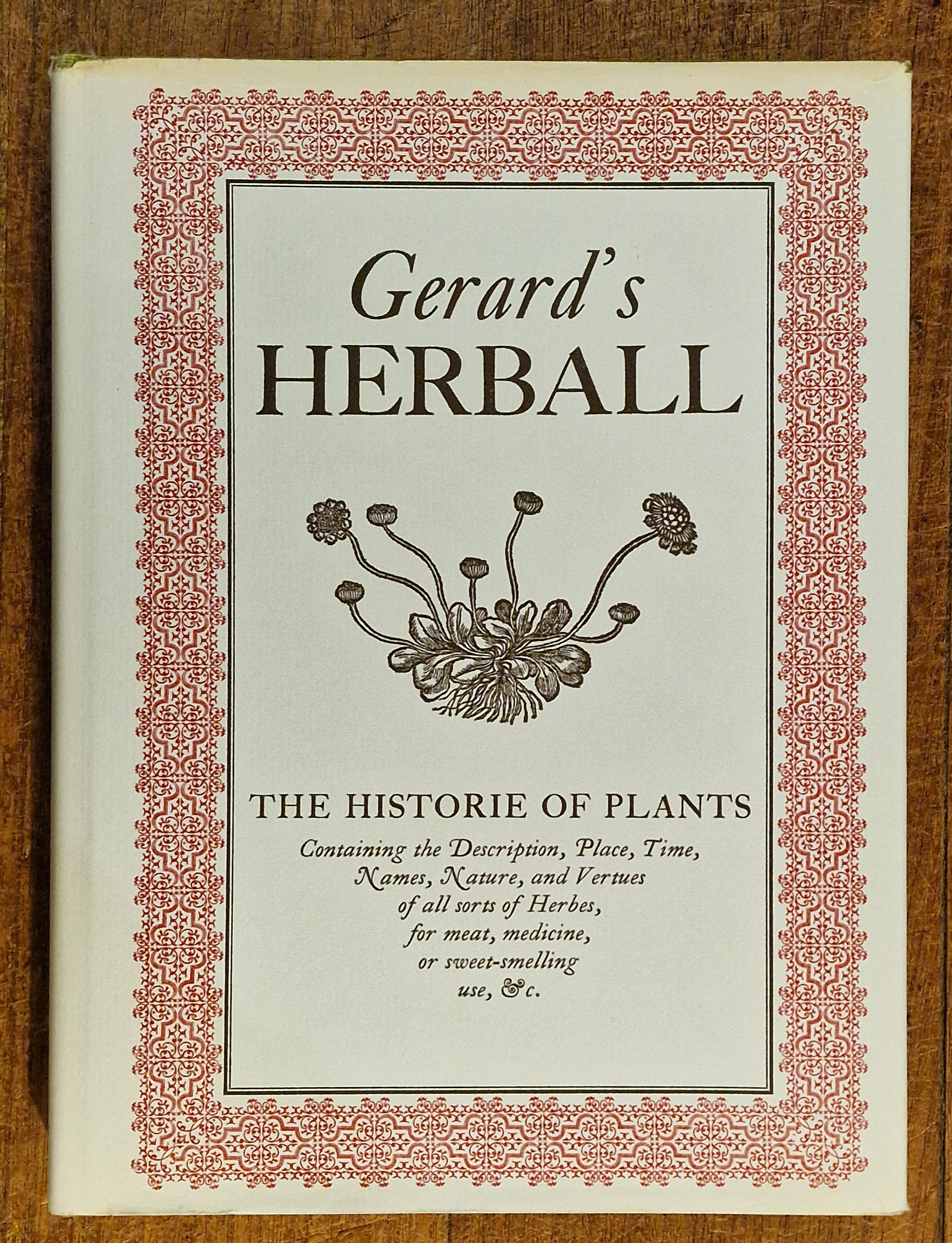 Gerard's Herball. The Essence Therof Distilled By Marcus Woodward from the Edition of Th. Johnson, 1636