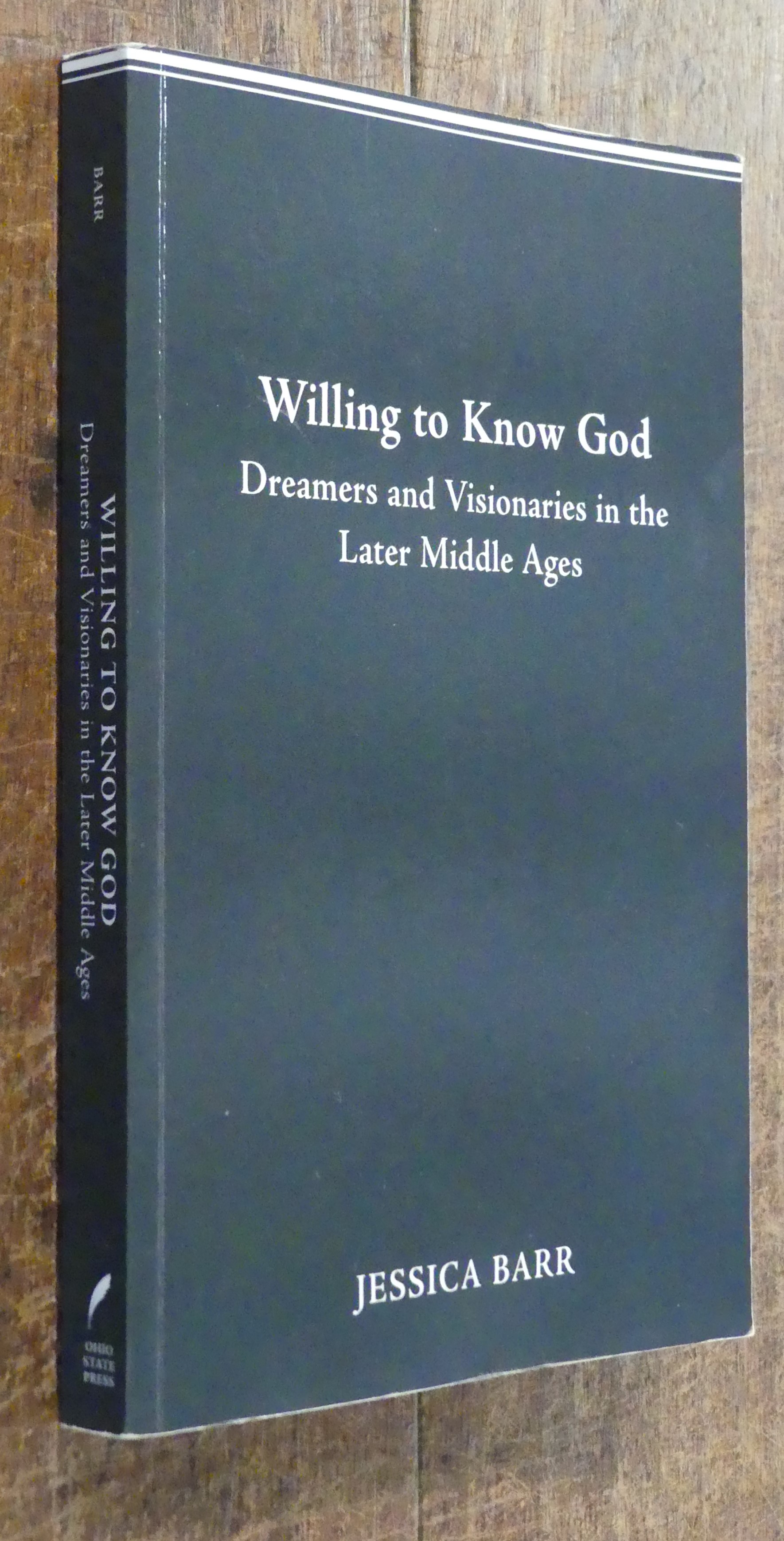 Willing to Know God Dreamers and Visionaries in the Later Middle Ages