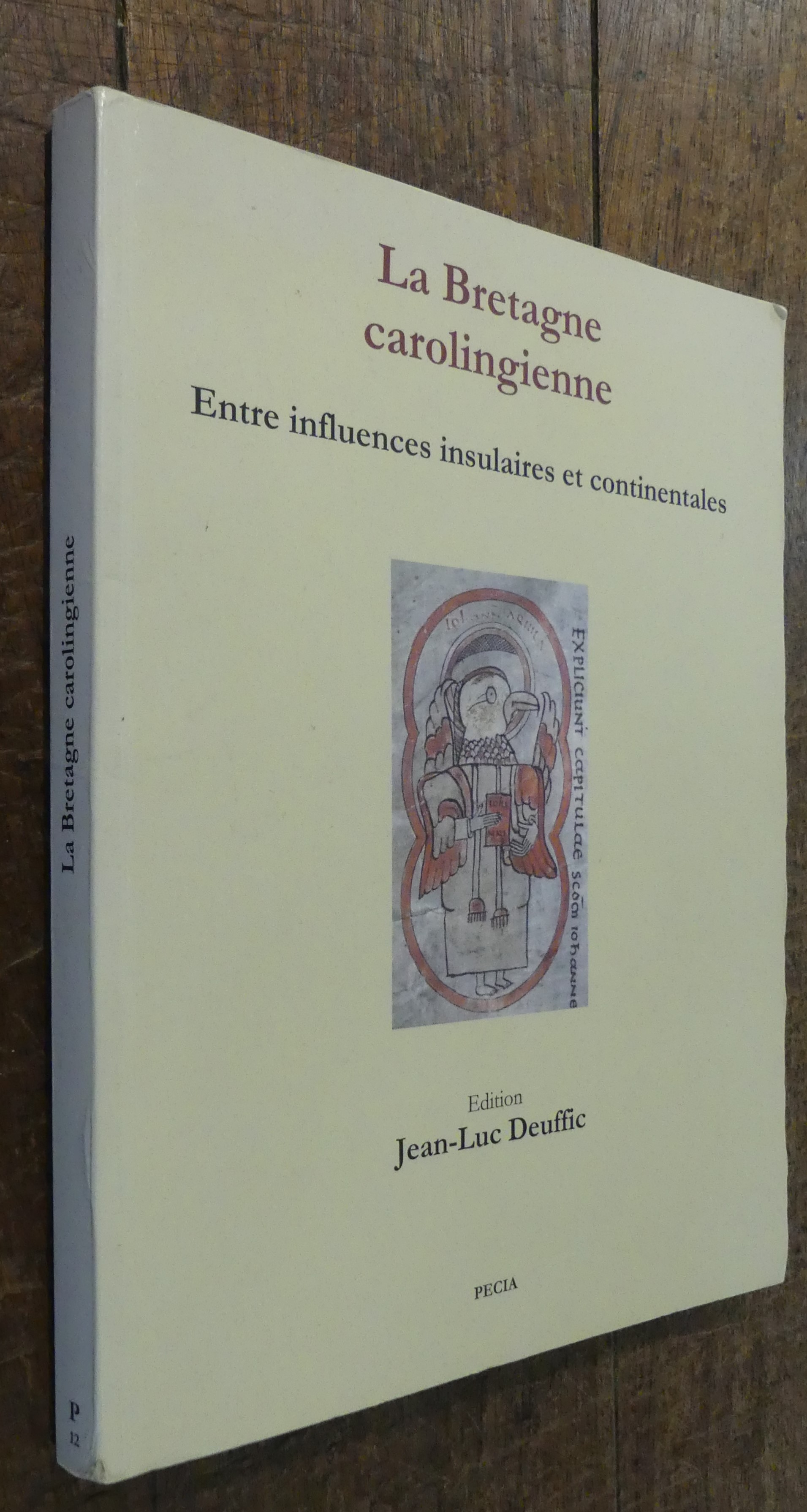 La Bretagne Carolingienne. Entre Influences Insulaires et Continentales (Pecia Vol. 12 )