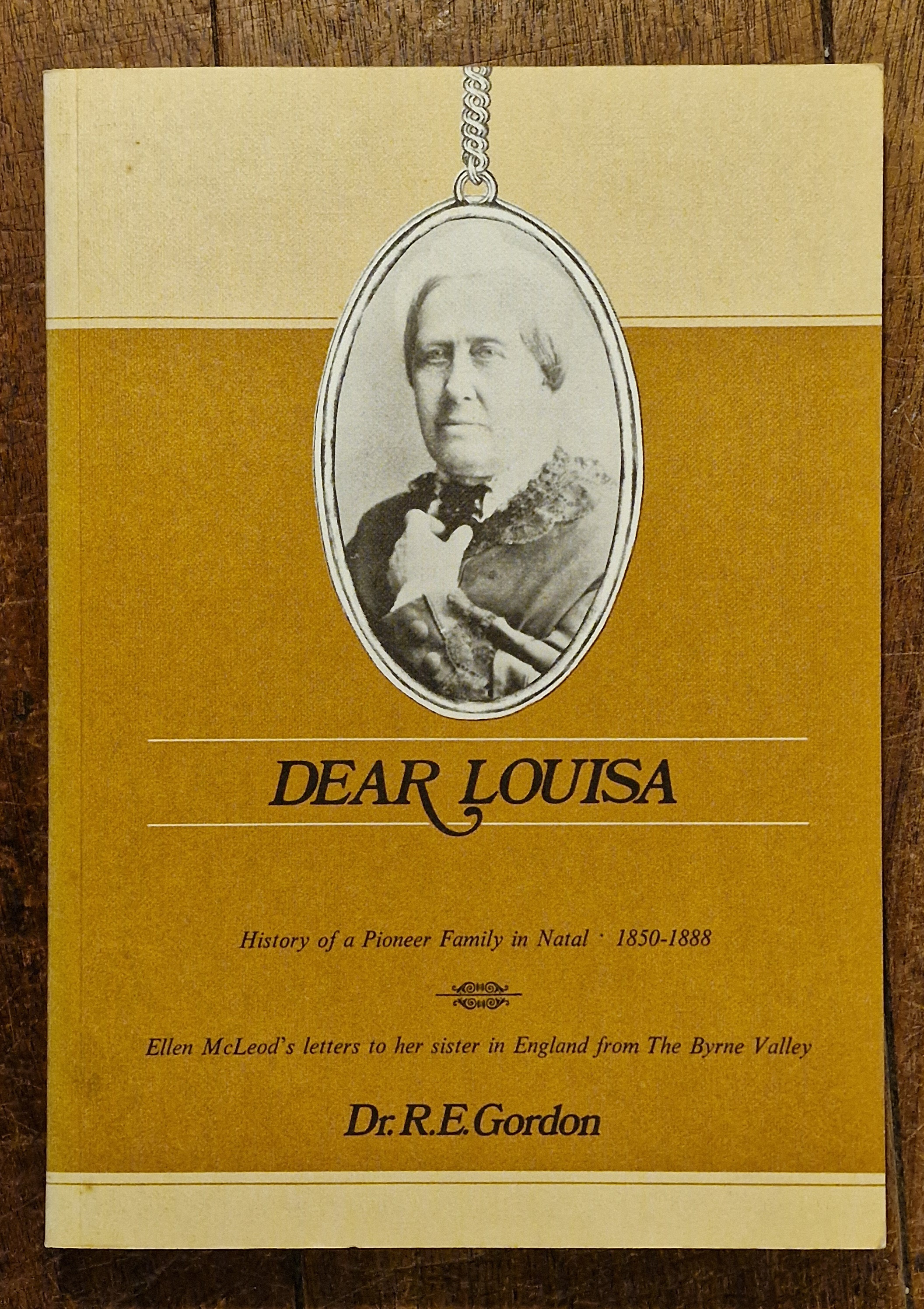 Dear Louisa History of a Pioneer Family in Natal 1850-1888
