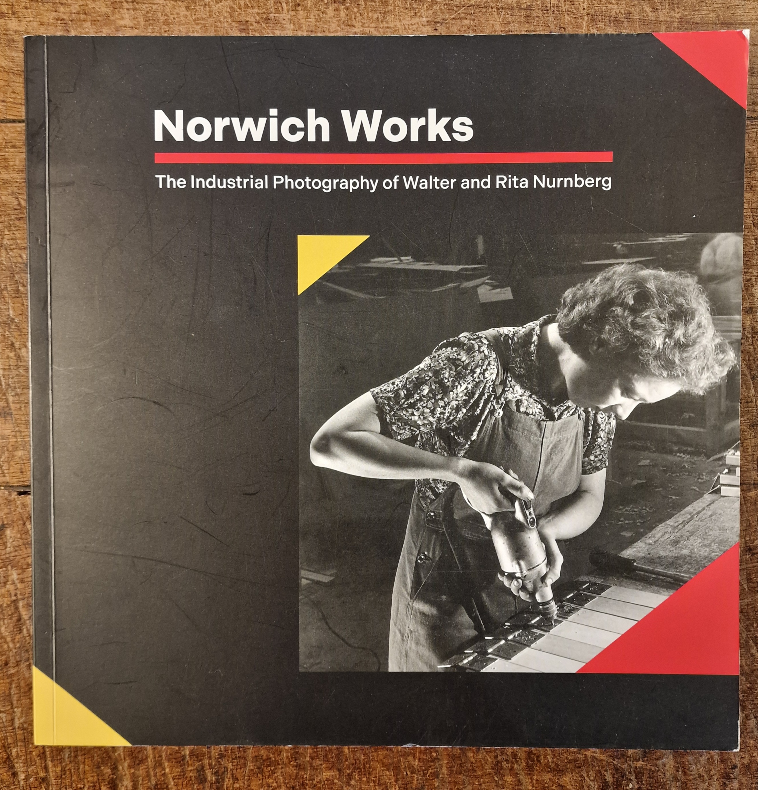 Image for Norwich Works. The Industrial Photography of Walter and Rita Nurnberg Norwich Works. The Industrial Photography of Walter and Rita Nurnberg