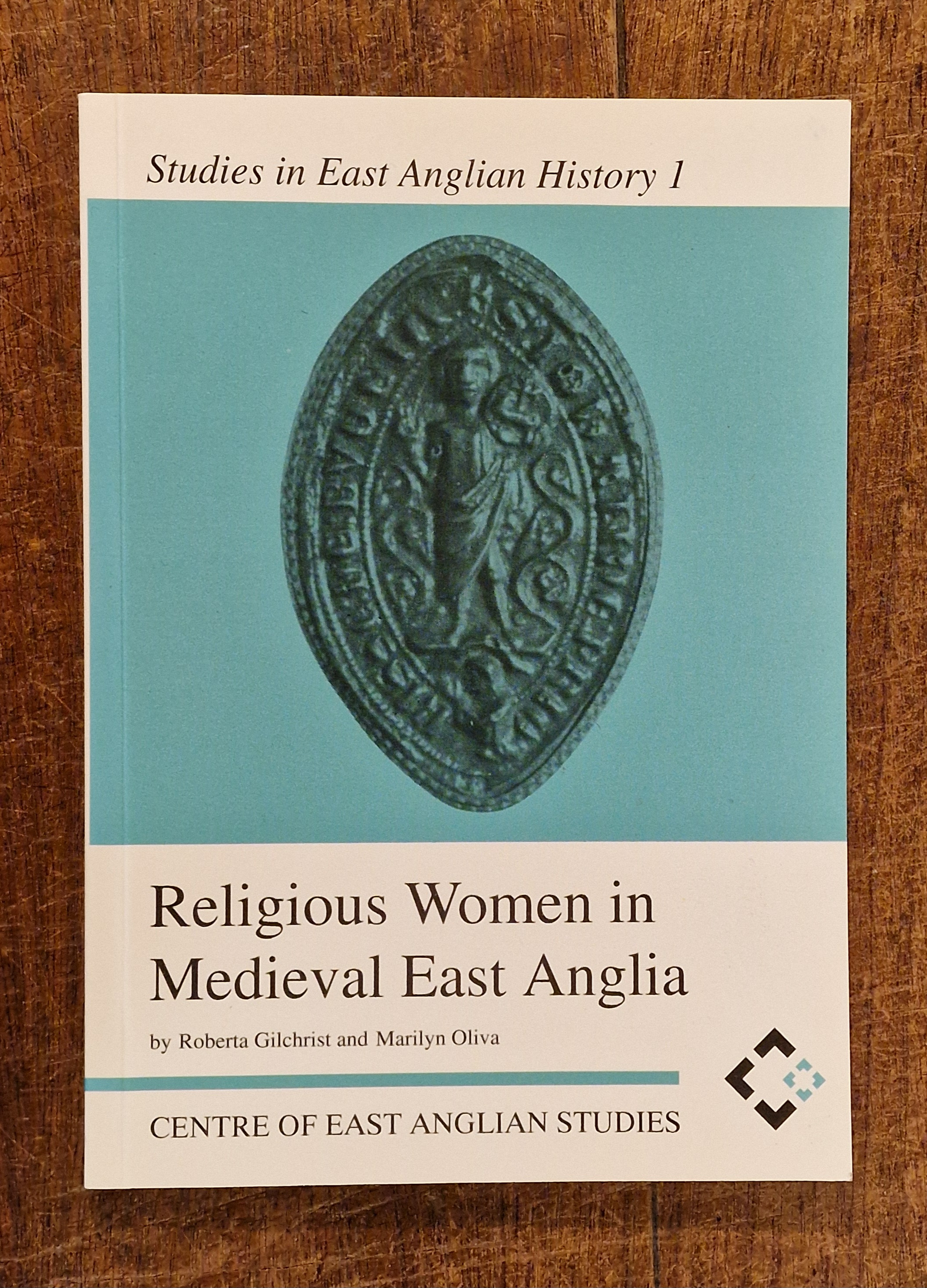 Religious Women in Medieval East Anglia (Studies in East Anglian History 1. )