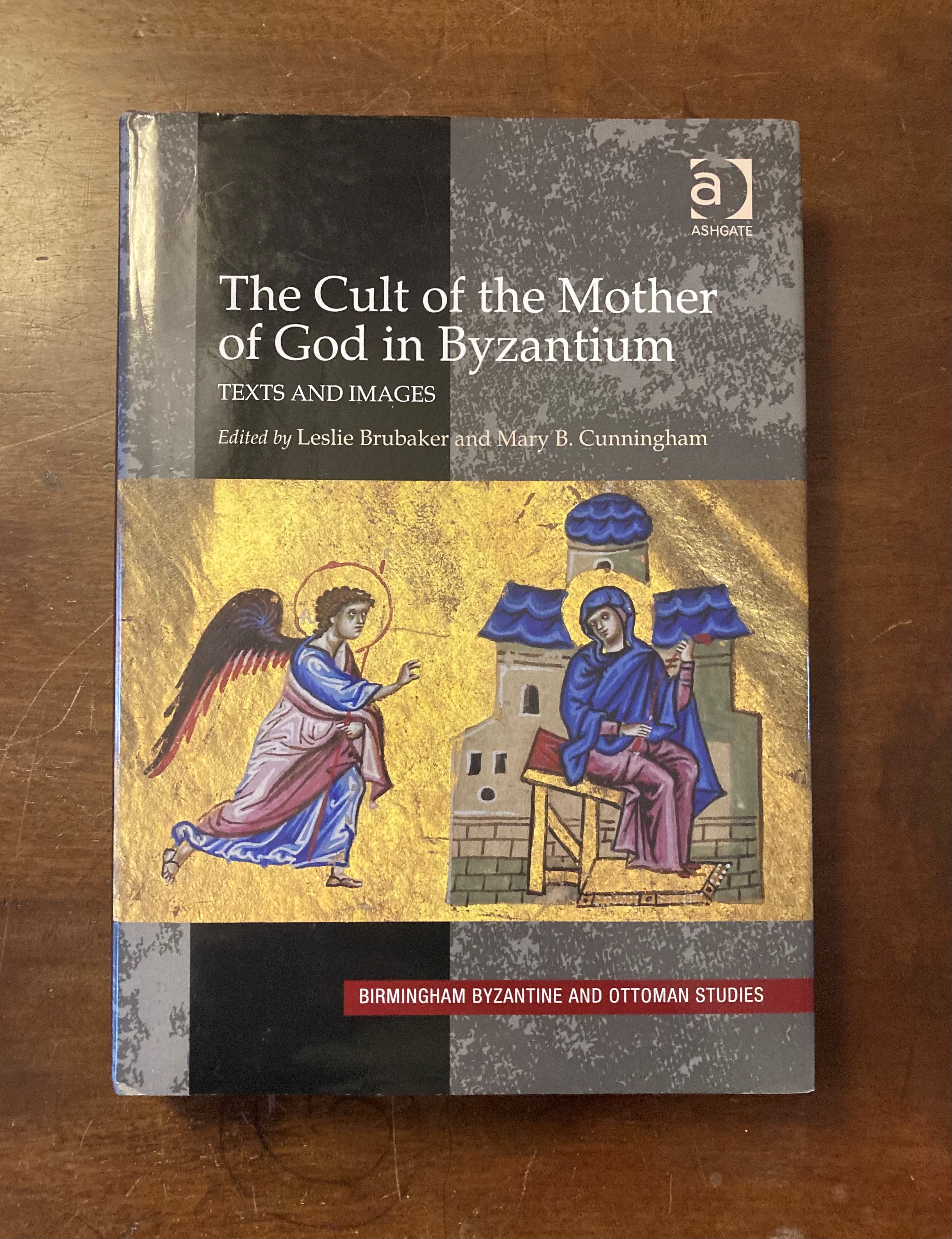 The Cult of the Mother of God in Byzantium Texts and Images