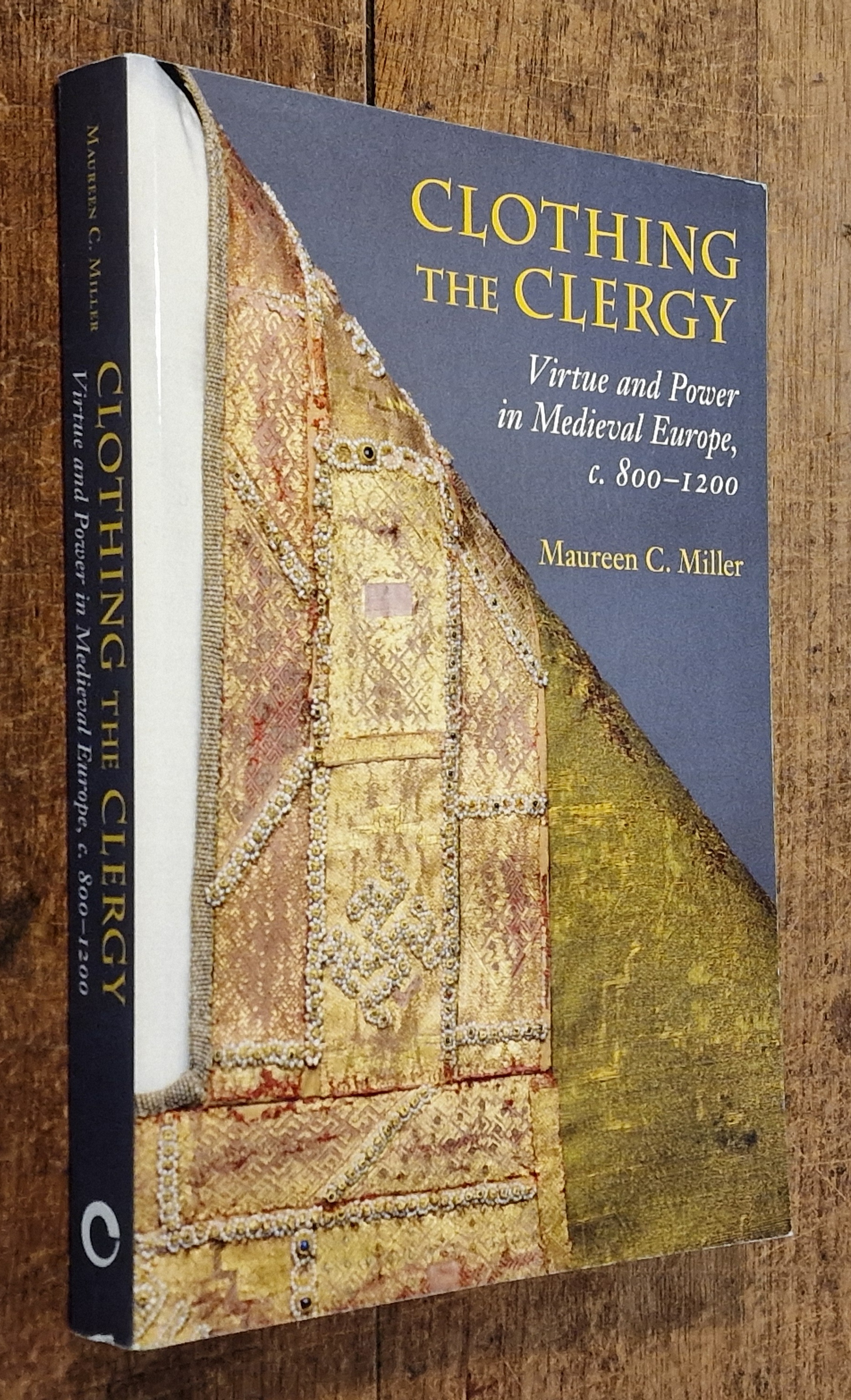 Clothing and the Clergy Virtue and Power in Medieval Europe, C.800-1200