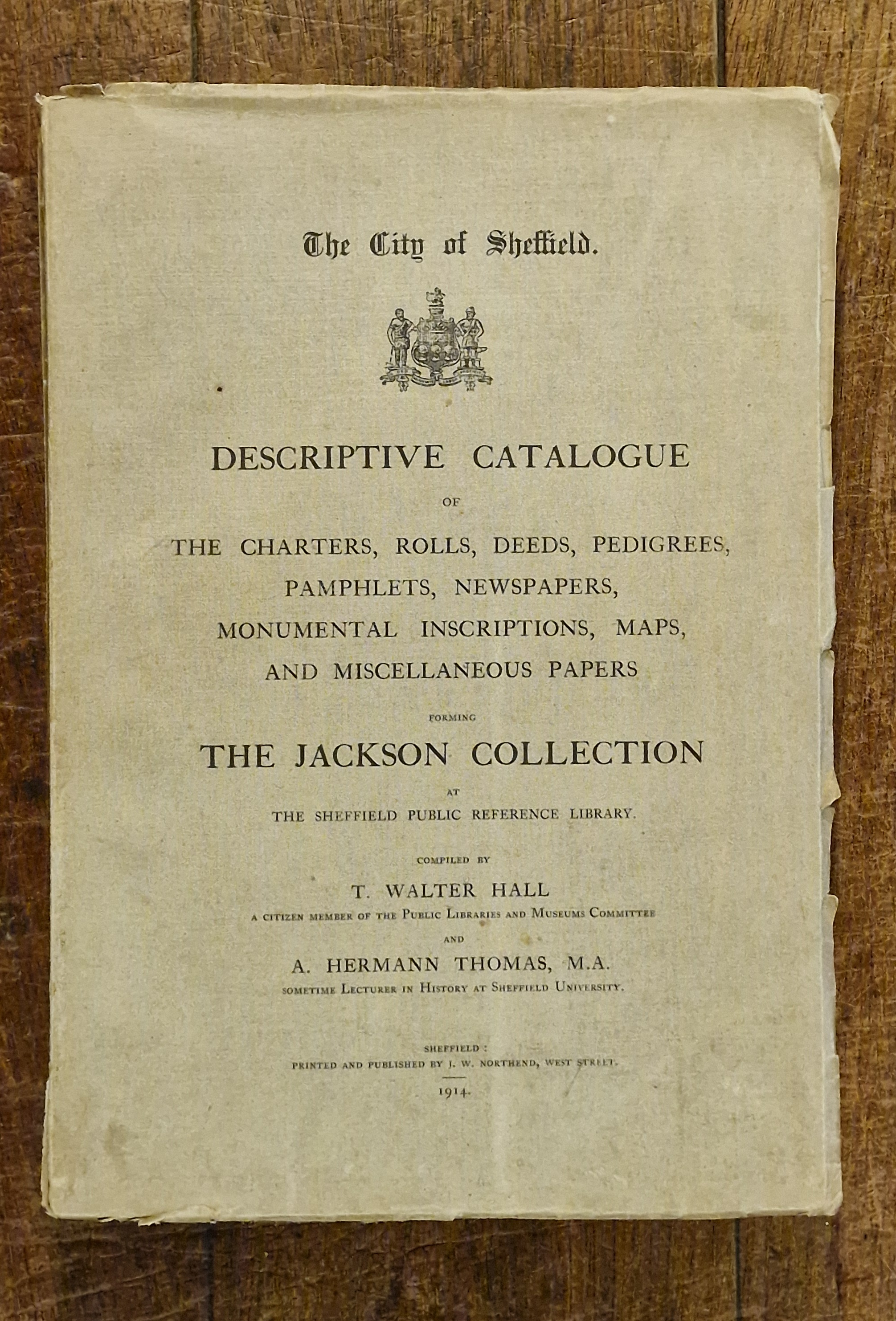 Descriptive Catalogue of the Charters, Rolls, Deeds, Pedigrees, Pamphlets, Newspapers, Monumental Inscriptions, Maps, and Miscellaneous Papers Forming The Jackson Collection at the Sheffield Public Reference Library