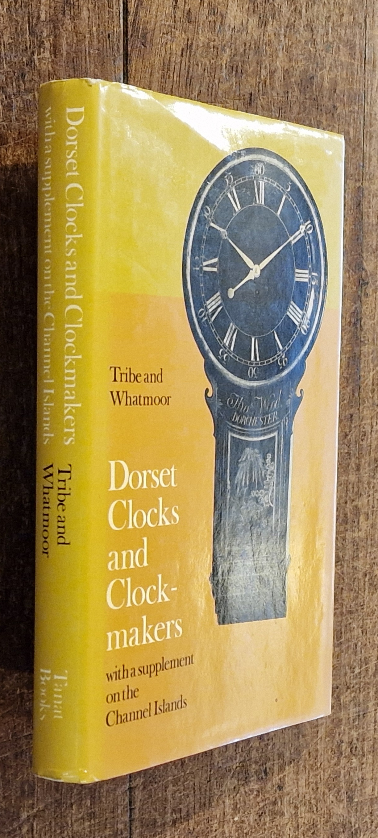 Dorset Clocks and Clockmakers with a Supplement on the Channel Islands