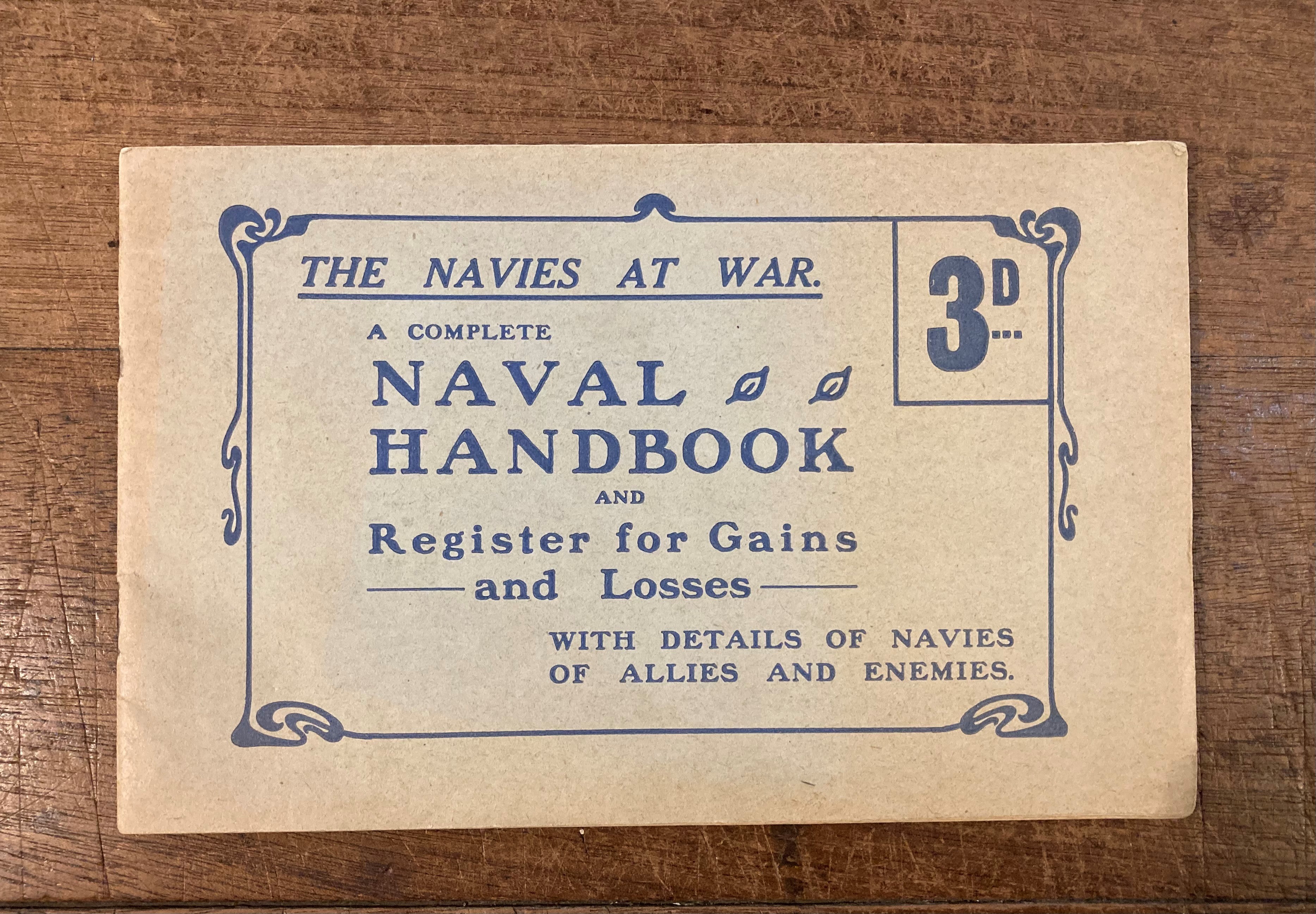 The Navies at War A Complete Naval Handbook and Register for Gains and Losses with Details of Navies of Allies and Enemies