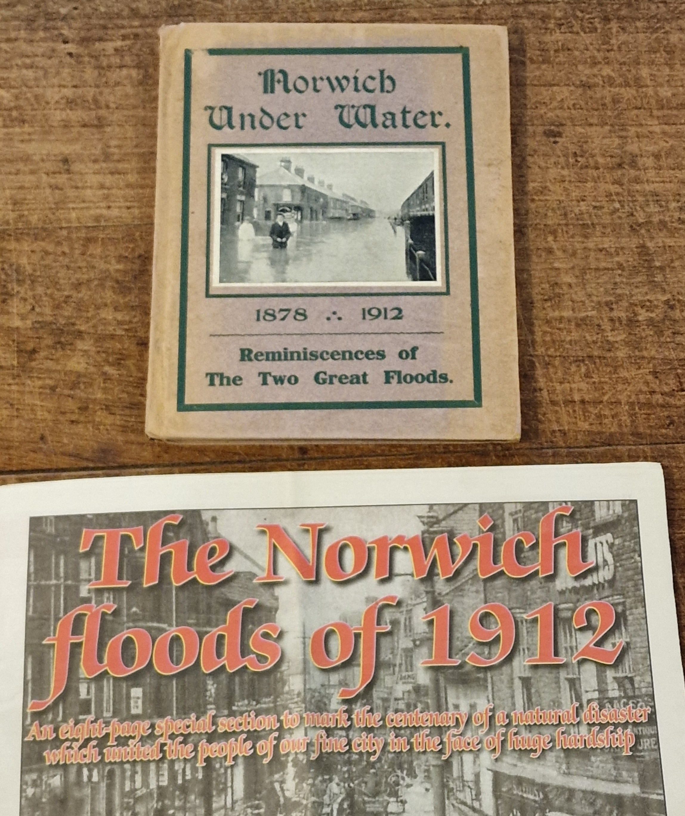 Norwich Under Water: 1878 and 1912. Being Memories of the Two Great Floods of November,1878, and August, 1912.