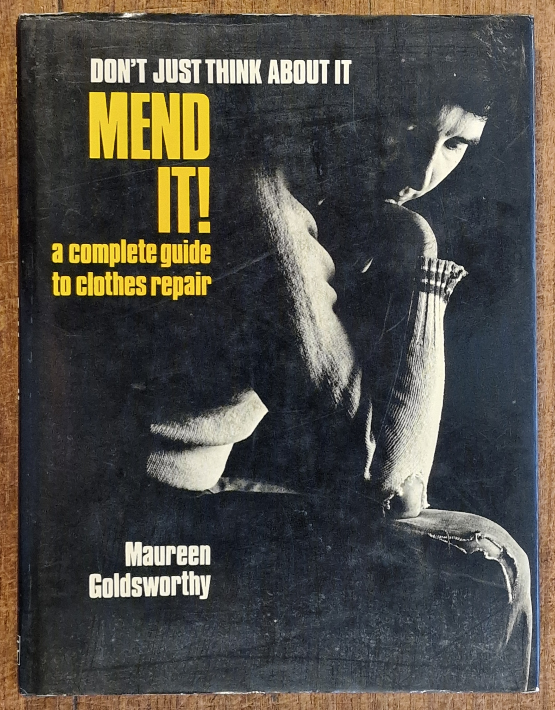 Image for Don't Just Think About it. Mend It! a Complete Guide to Clothes Repair. Don't Just Think About it. Mend It! a Complete Guide to Clothes Repair.