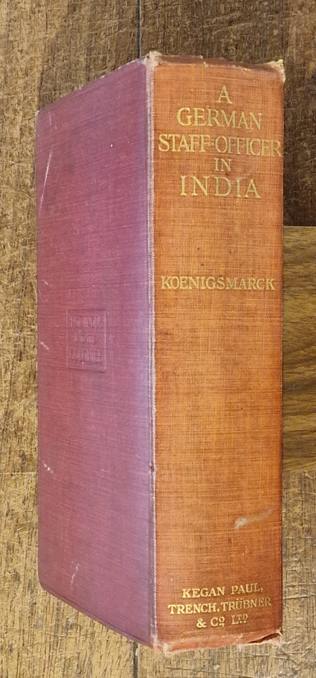 A German Staff Officer in India: Being the Impressions of an Officer of the German General Staff of His Travels Through the Peninsula, with an Epilogue Specially Written for the English Edition (authorised Translation By P.H. Oakley Williams)