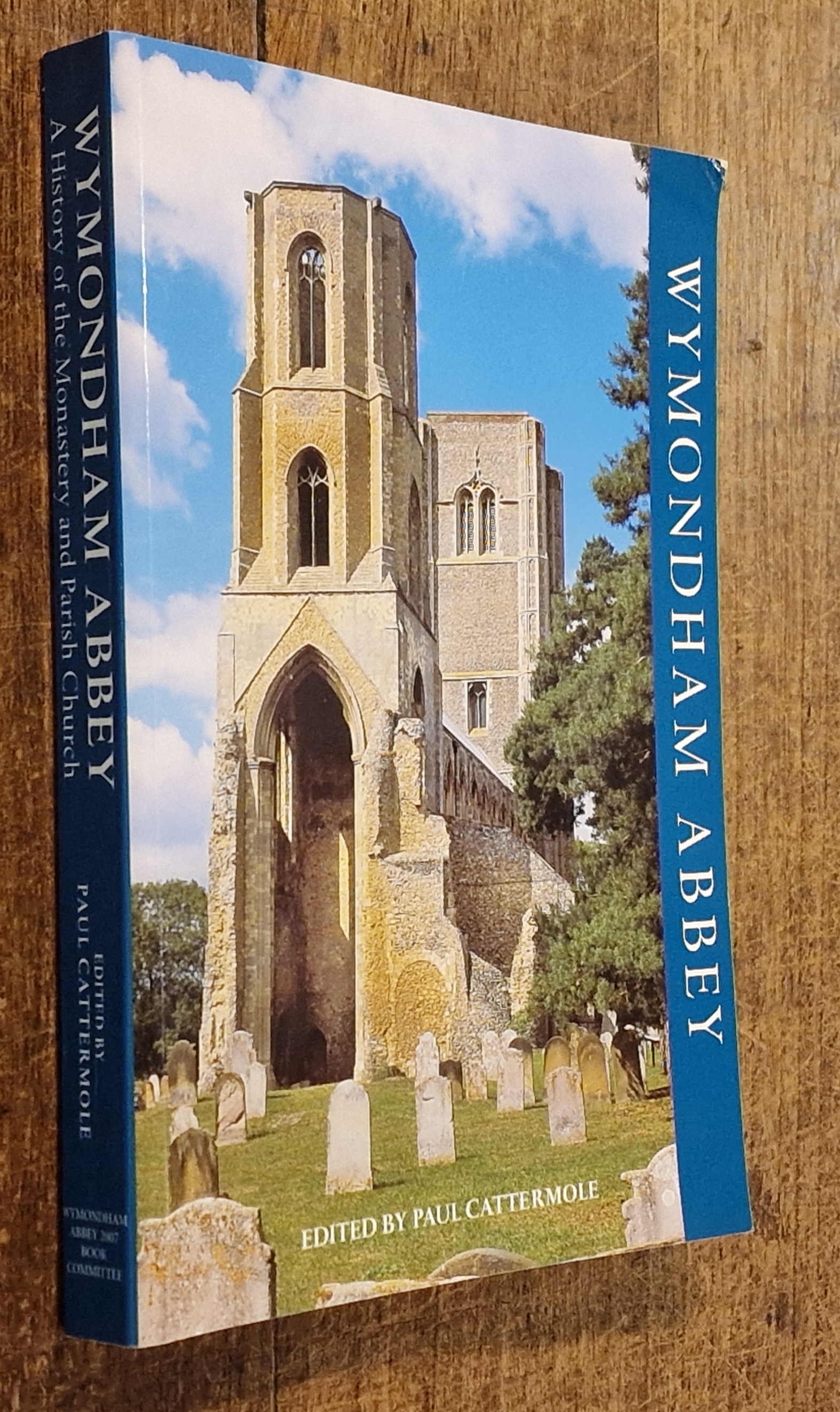 Wymondham Abbey a History of the Monastery and Parish Church