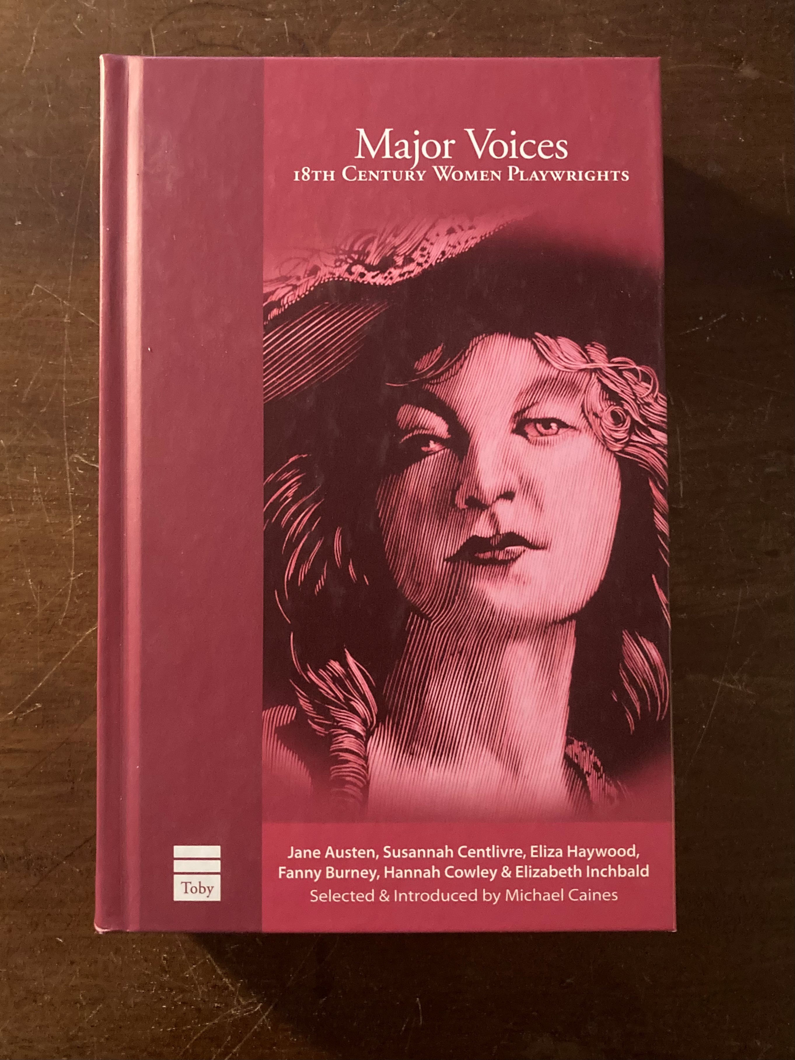 Major Voices 18th Century Women Playwrights Jane Austen, Susannah Centlivre, Eliza Haywood, Fanny Burneu, Hannah Cowley & Elizabeth Inchbald