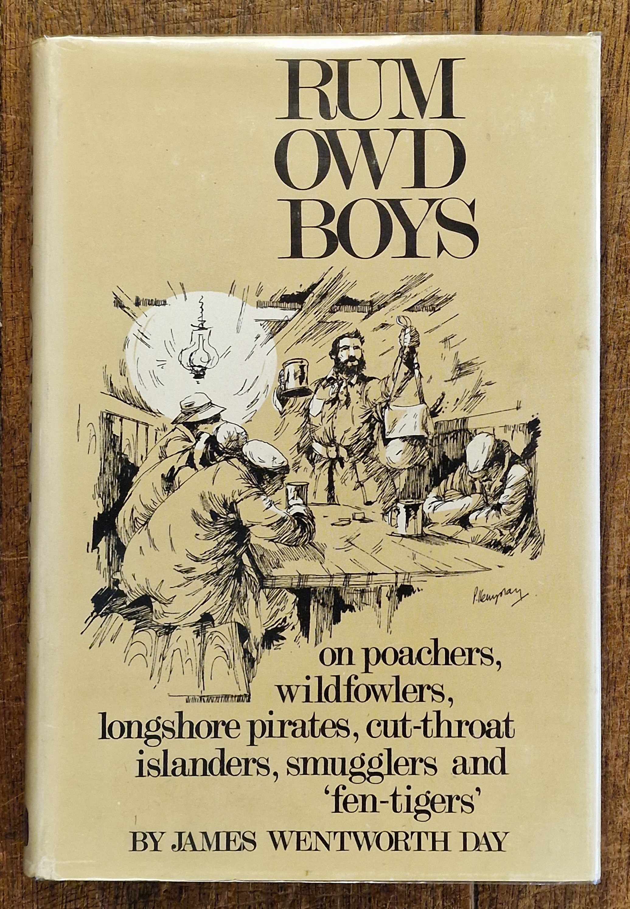 Rum Owd Boys - on Poachers, Wildfowlers, Longshore Pirates, Cut-Throat Islanders, Smugglers & ' Fen-Tigers'