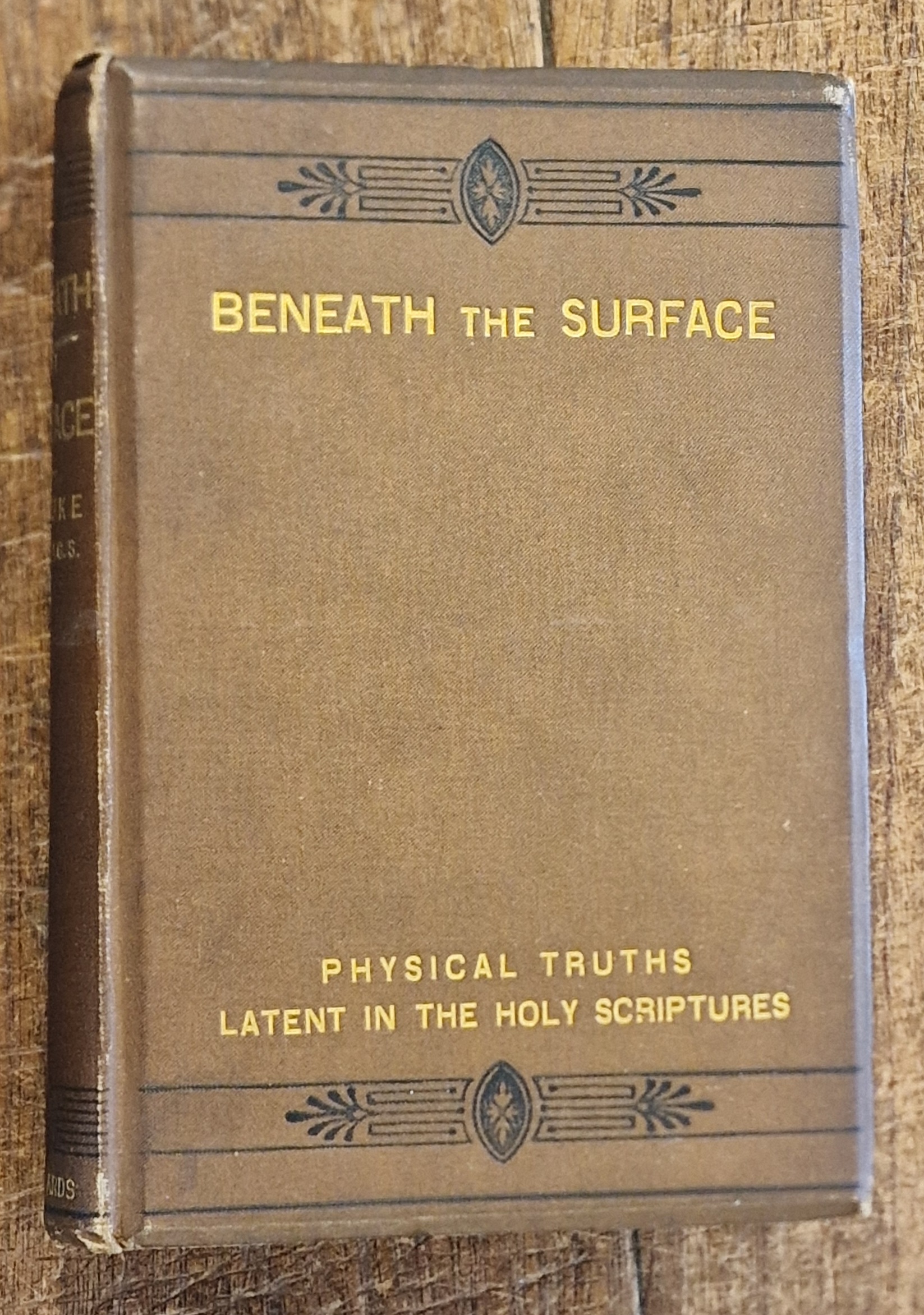 Beneath The Surface or, Physical Truths, Especially Geological Shown to be Latent in Many Parts of The Holy Scriptures