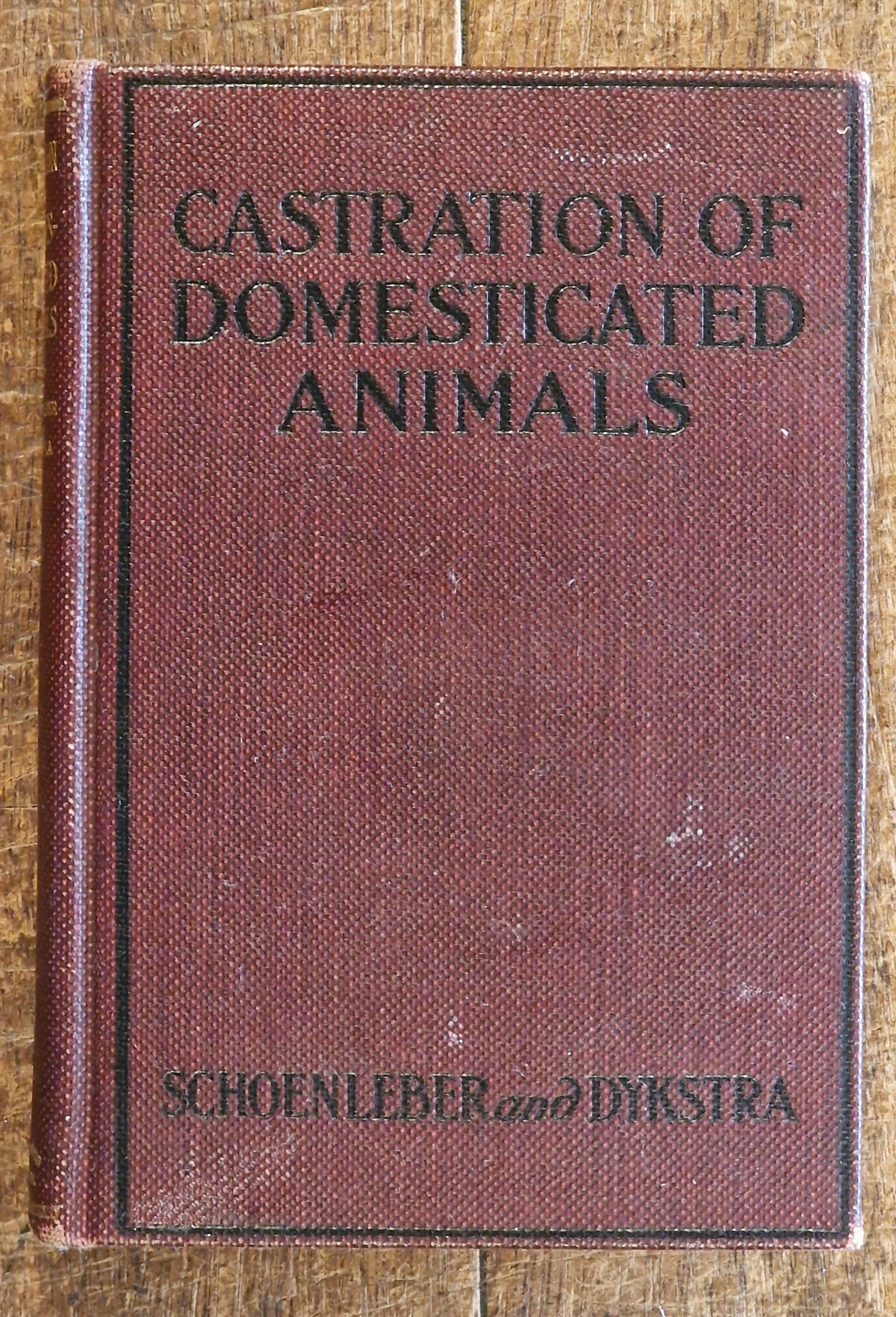 Castration of Domesticated Animals A Text Book For Stock Owners, Students of Agriculture and Veterinarians.