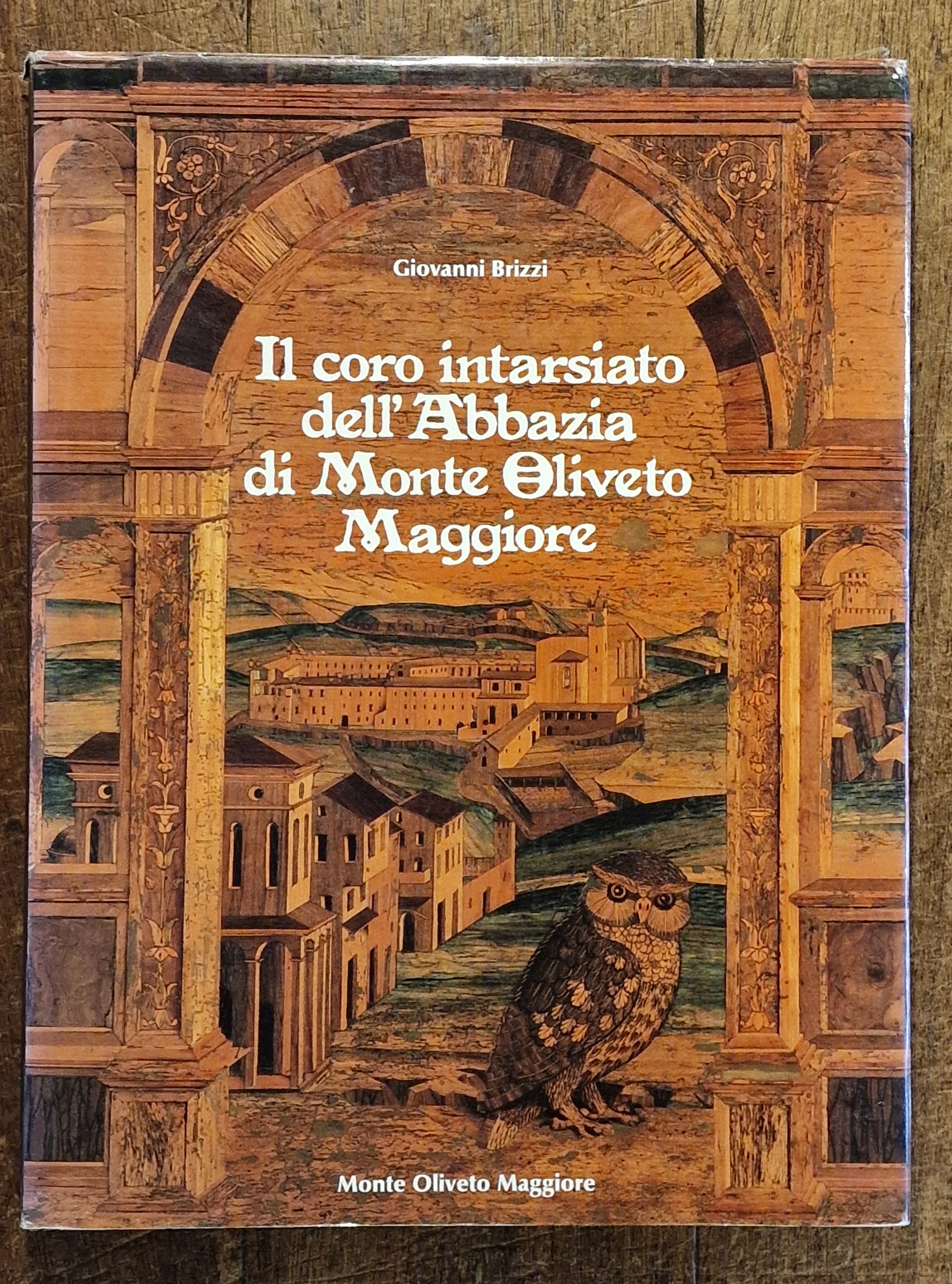 Il coro intarsiato dell' Abbazia di Monte Oliveto Maggiore