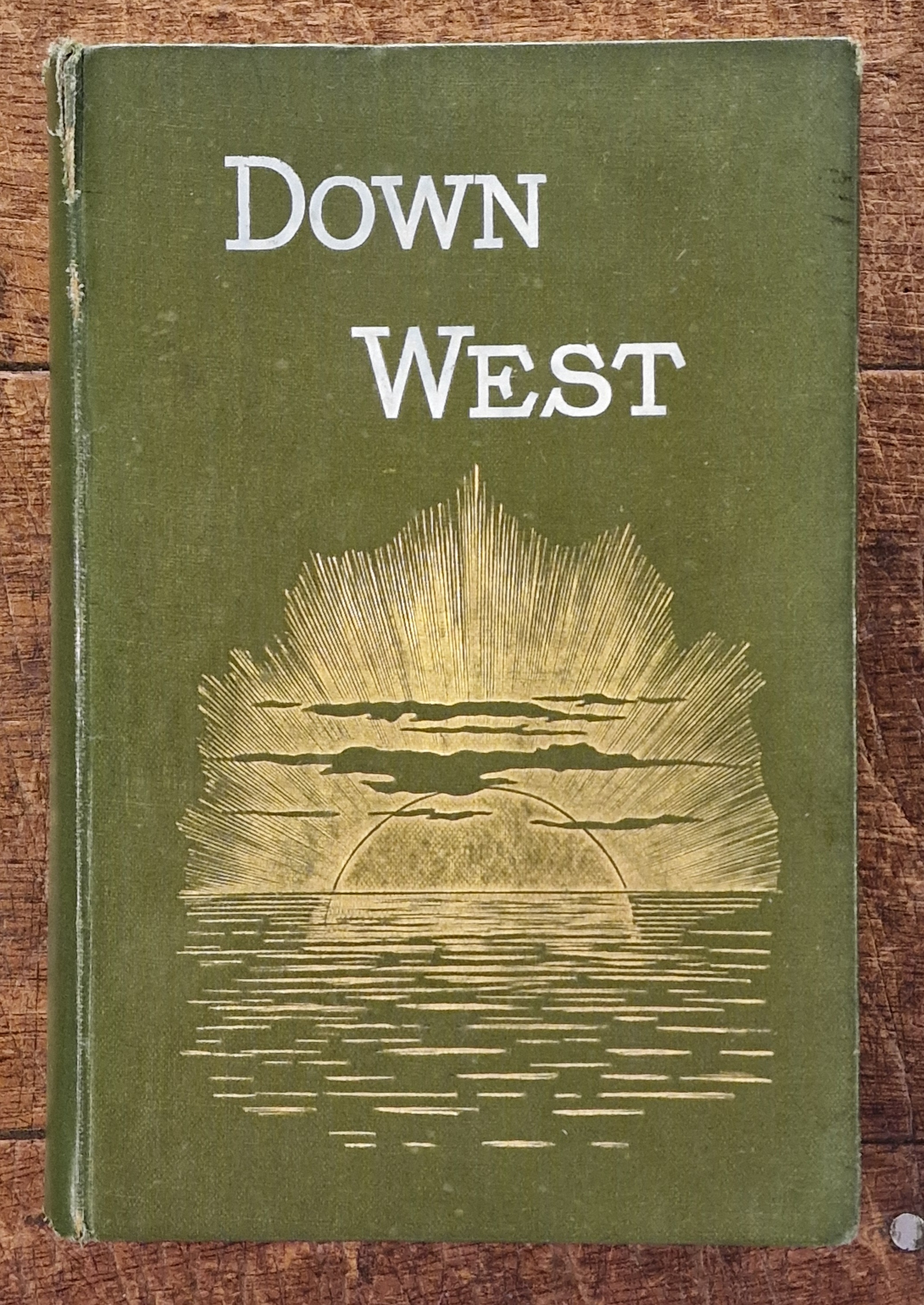 Down West. Extracts from the Log-book of a Single-hander
