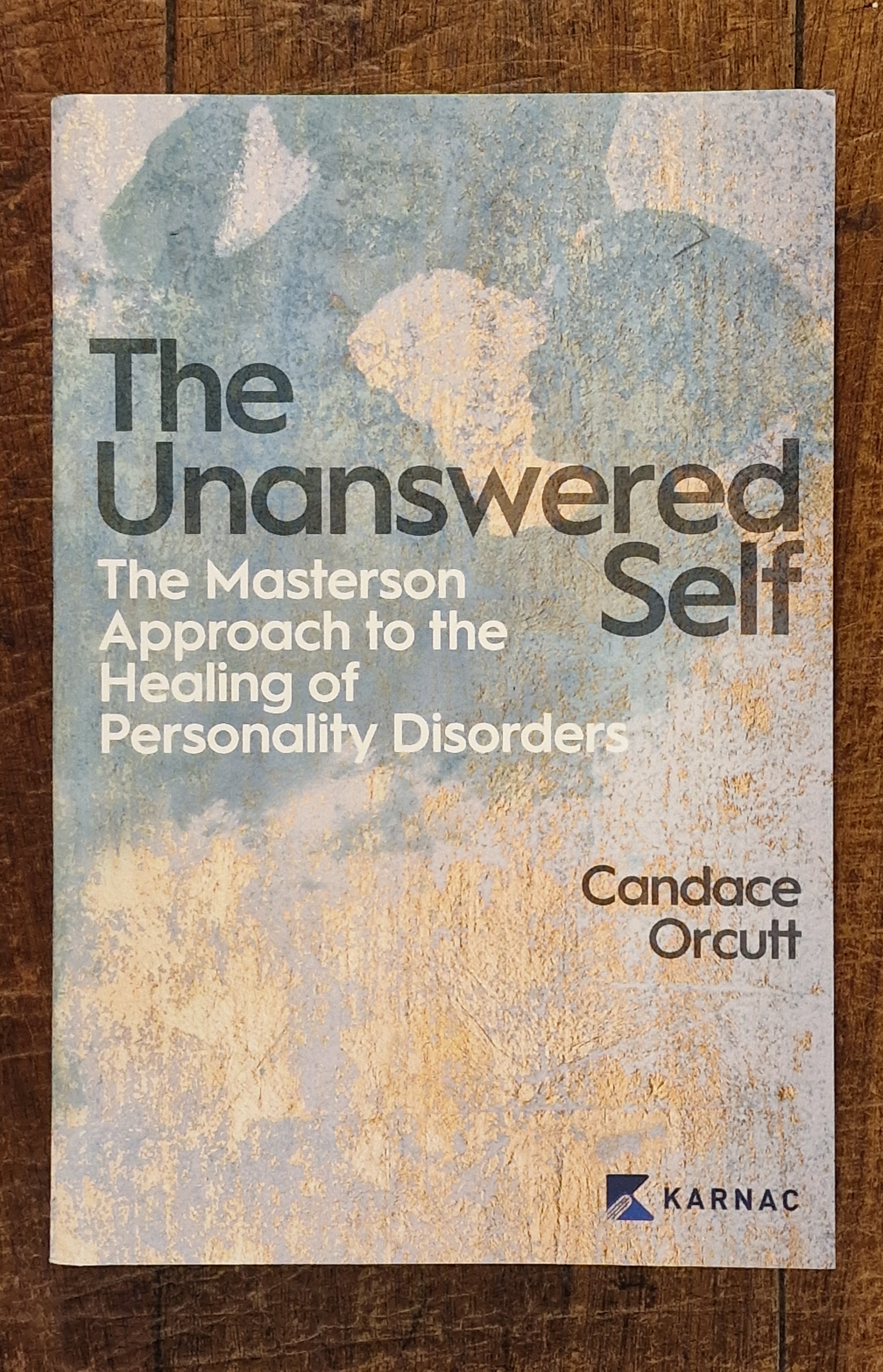 The Unanswered Self The Masterson Approach to the Healing of Personality Disorders