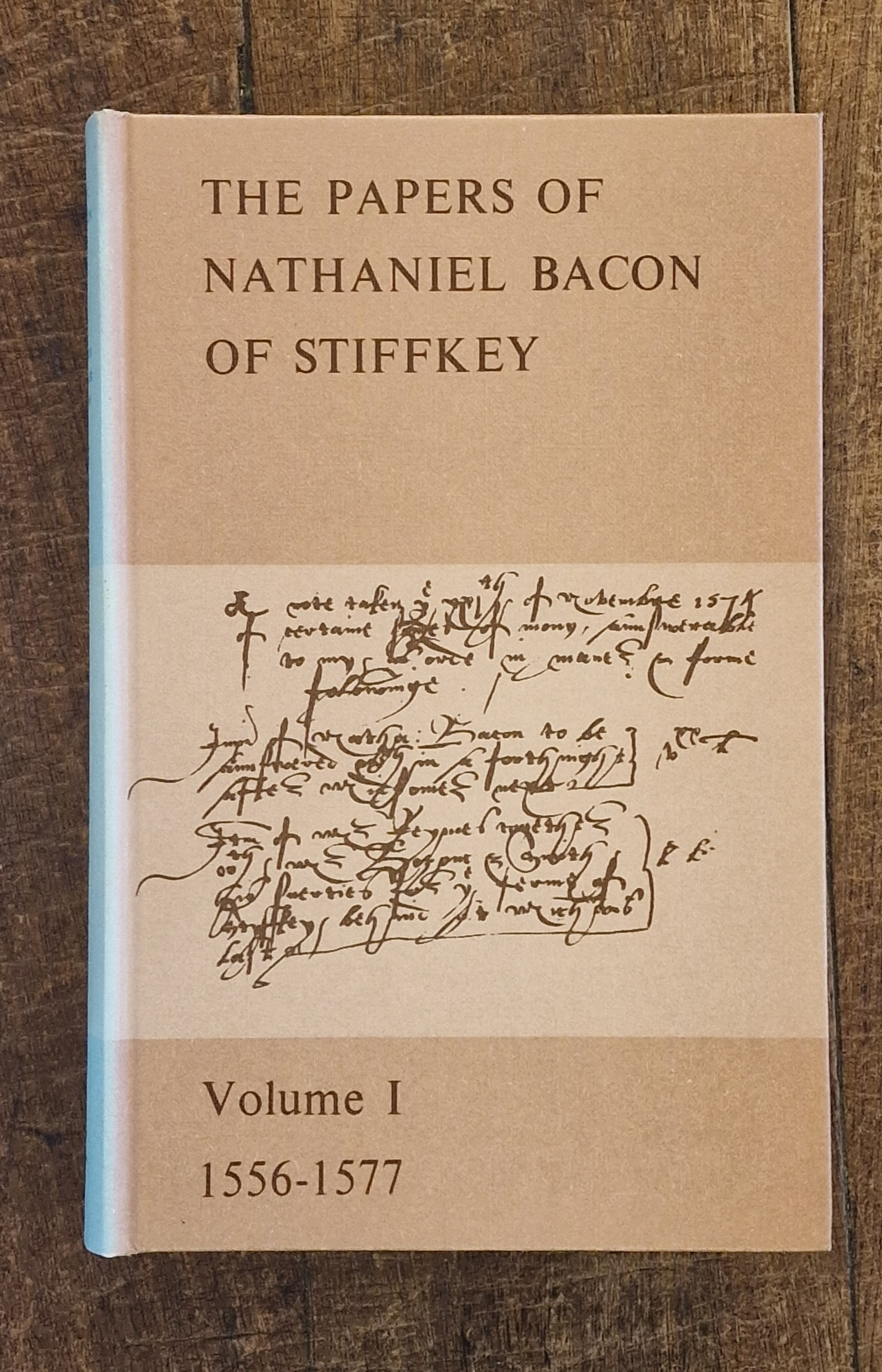 The Papers of Nathaniel Bacon of Stiffkey Volume 1 1556-1577