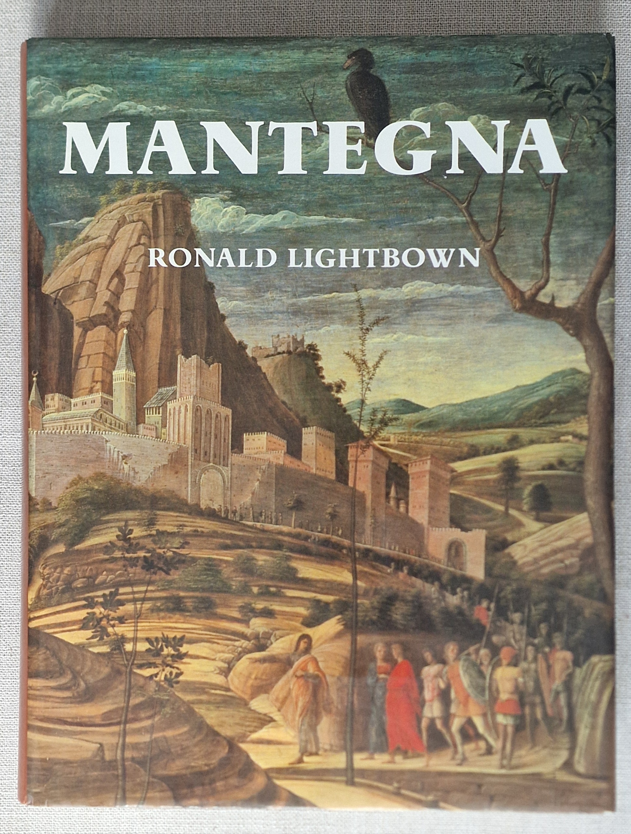 Mantegna With a Complete Catalogue of the Paintings, Drawings and Prints