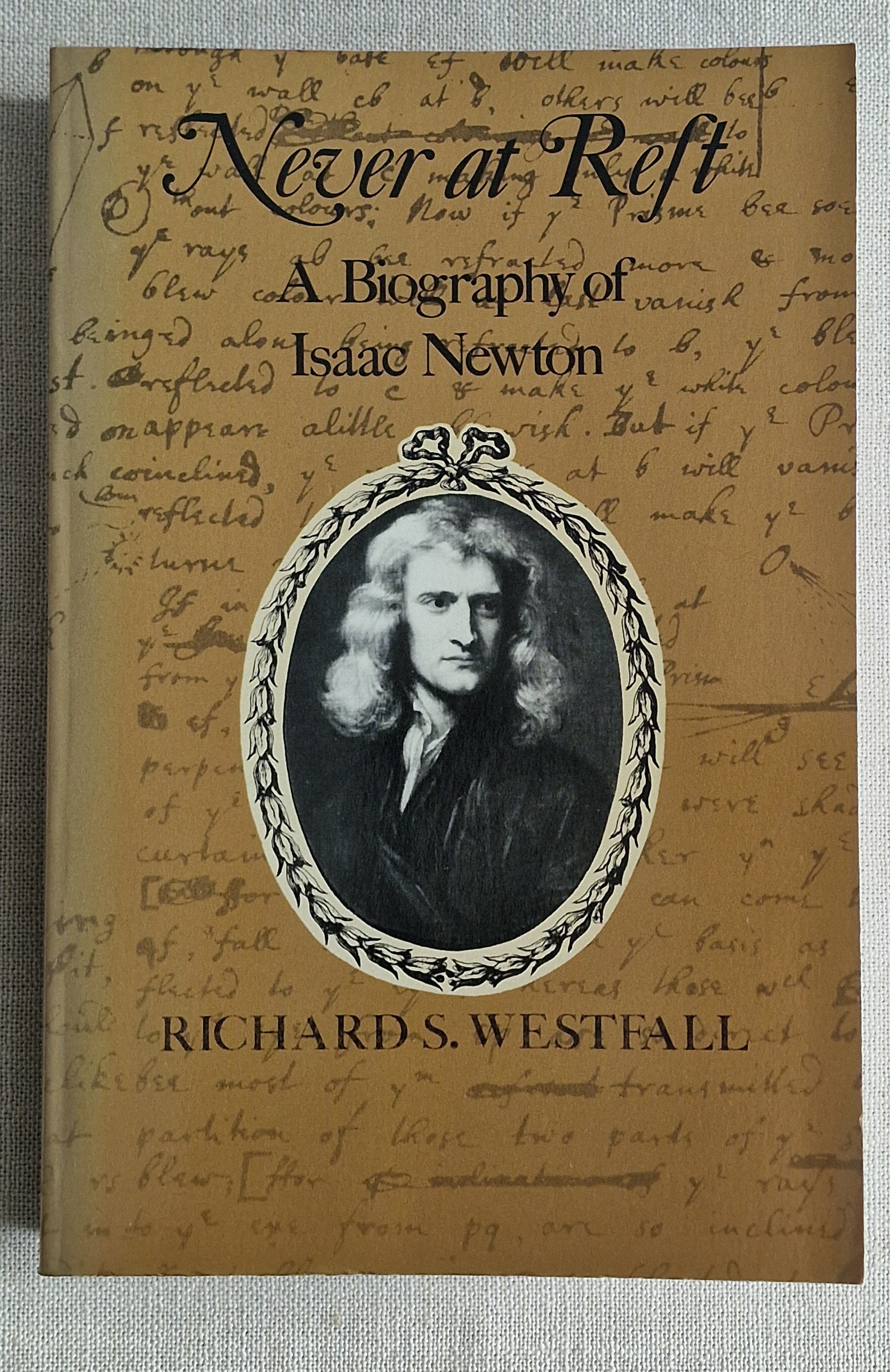 Never at Rest A Biograohy of Isaac Newton
